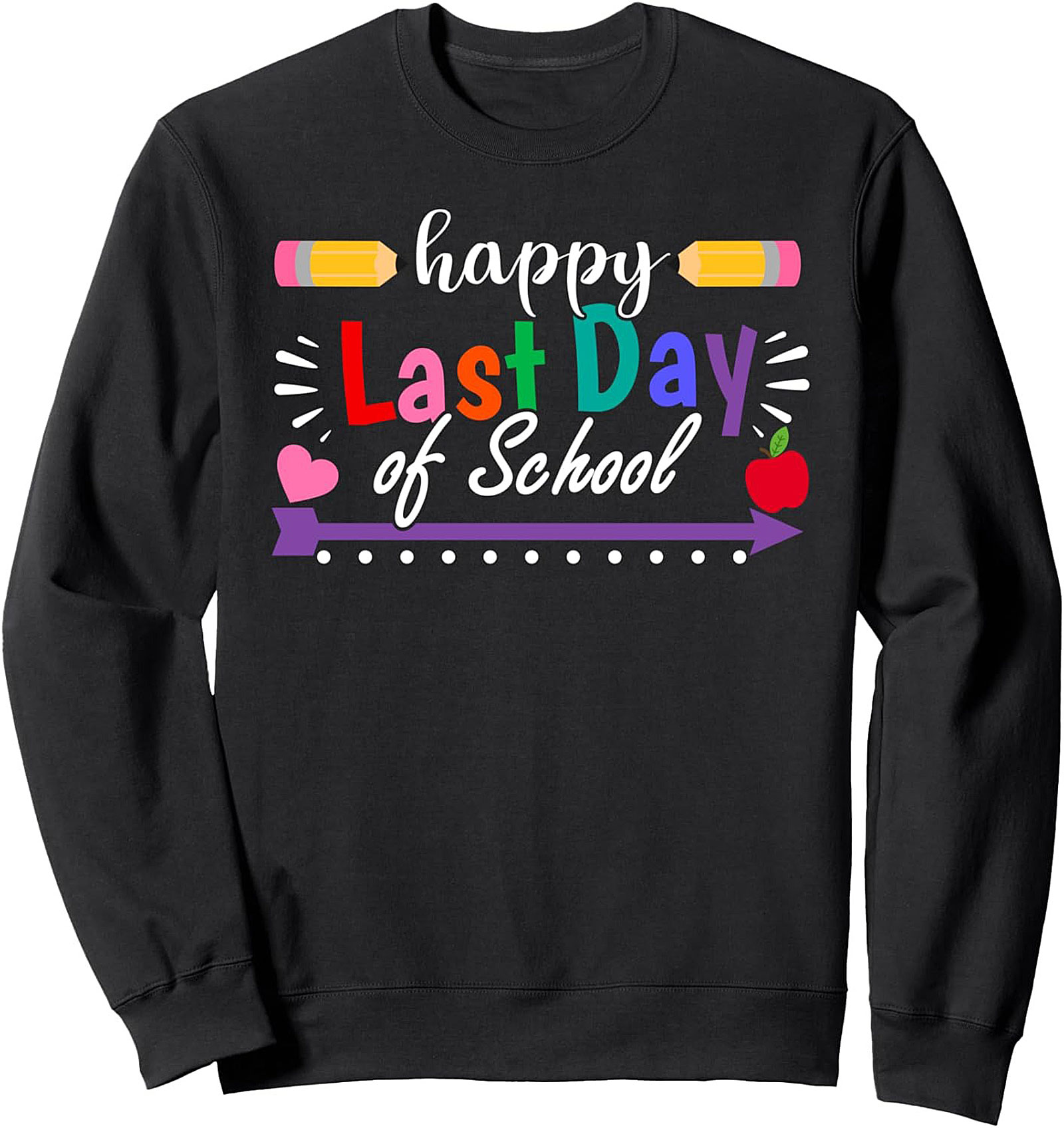 Happy Last Day of School Crewneck Sweatshirt Gift