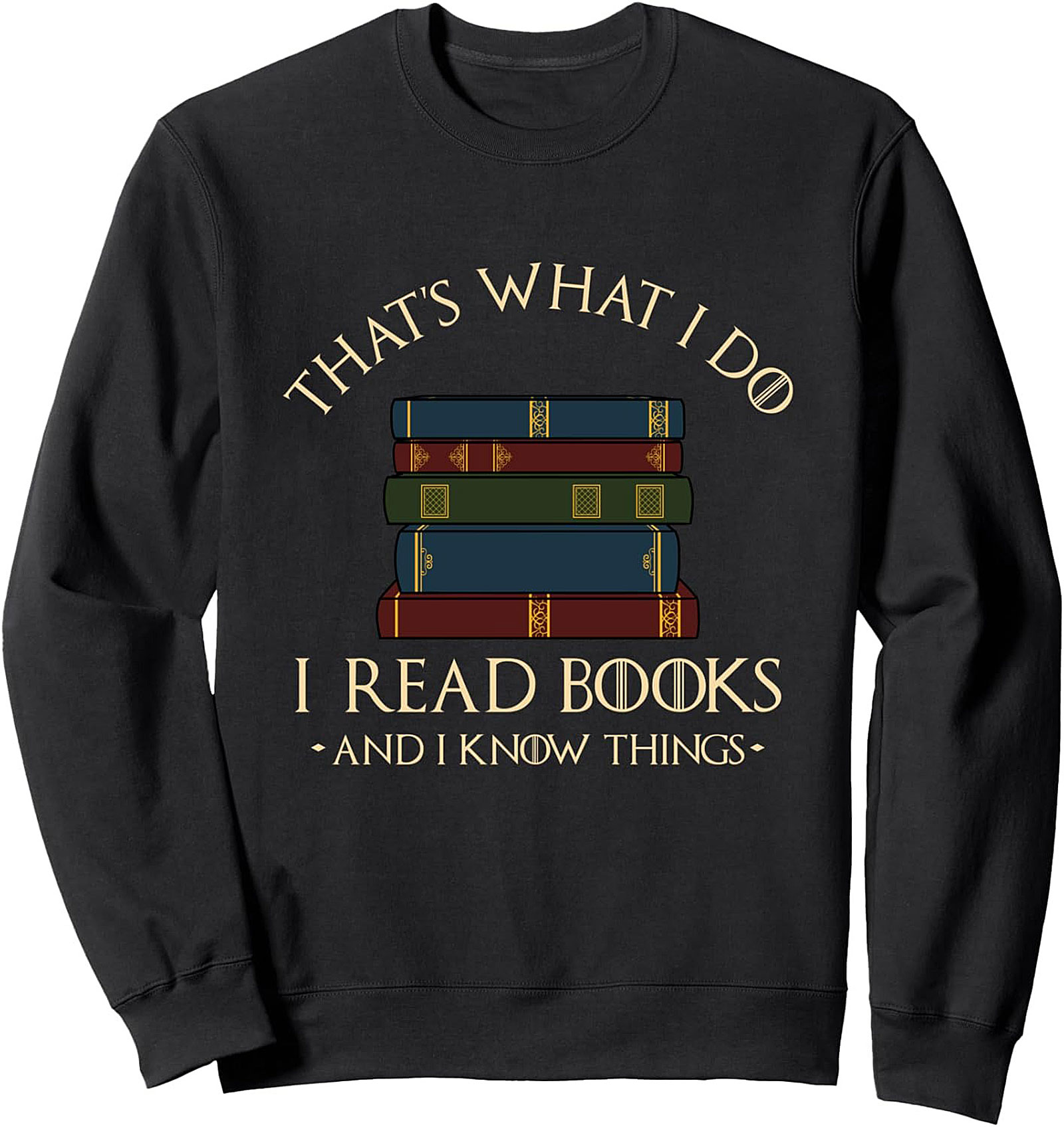 Book Lover Crewneck Sweatshirt I Read Books & Know Things