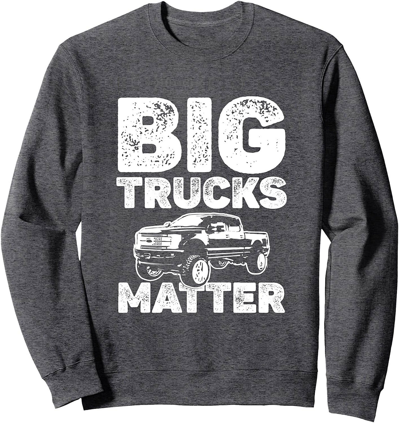 BIG TRUCKS MATTER Graphic Crewneck Sweatshirt | Unisex Pullover for Truck Owners