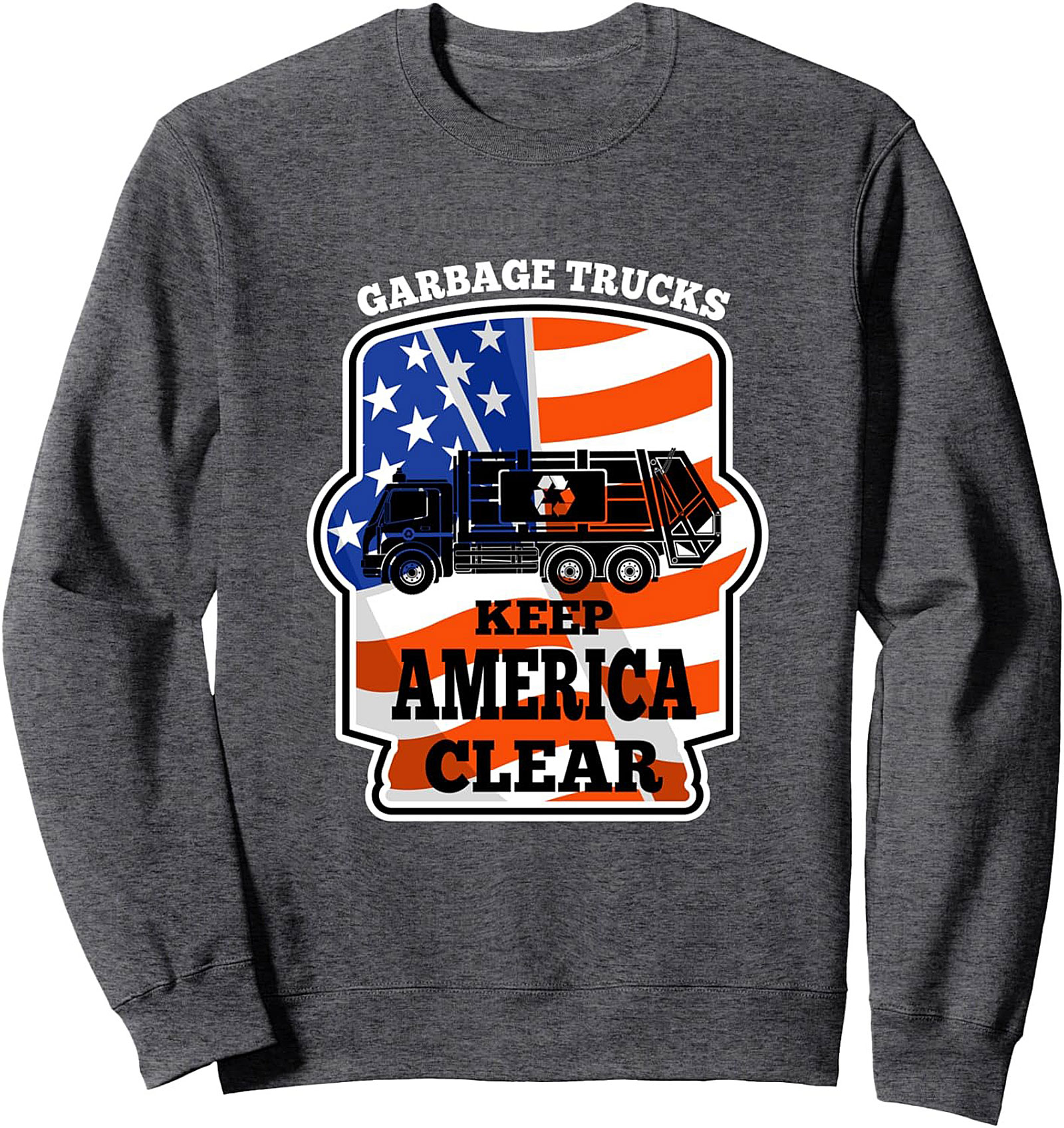Garbage Truck Graphic Sweatshirt: Keep America Clear Crewneck Pullover