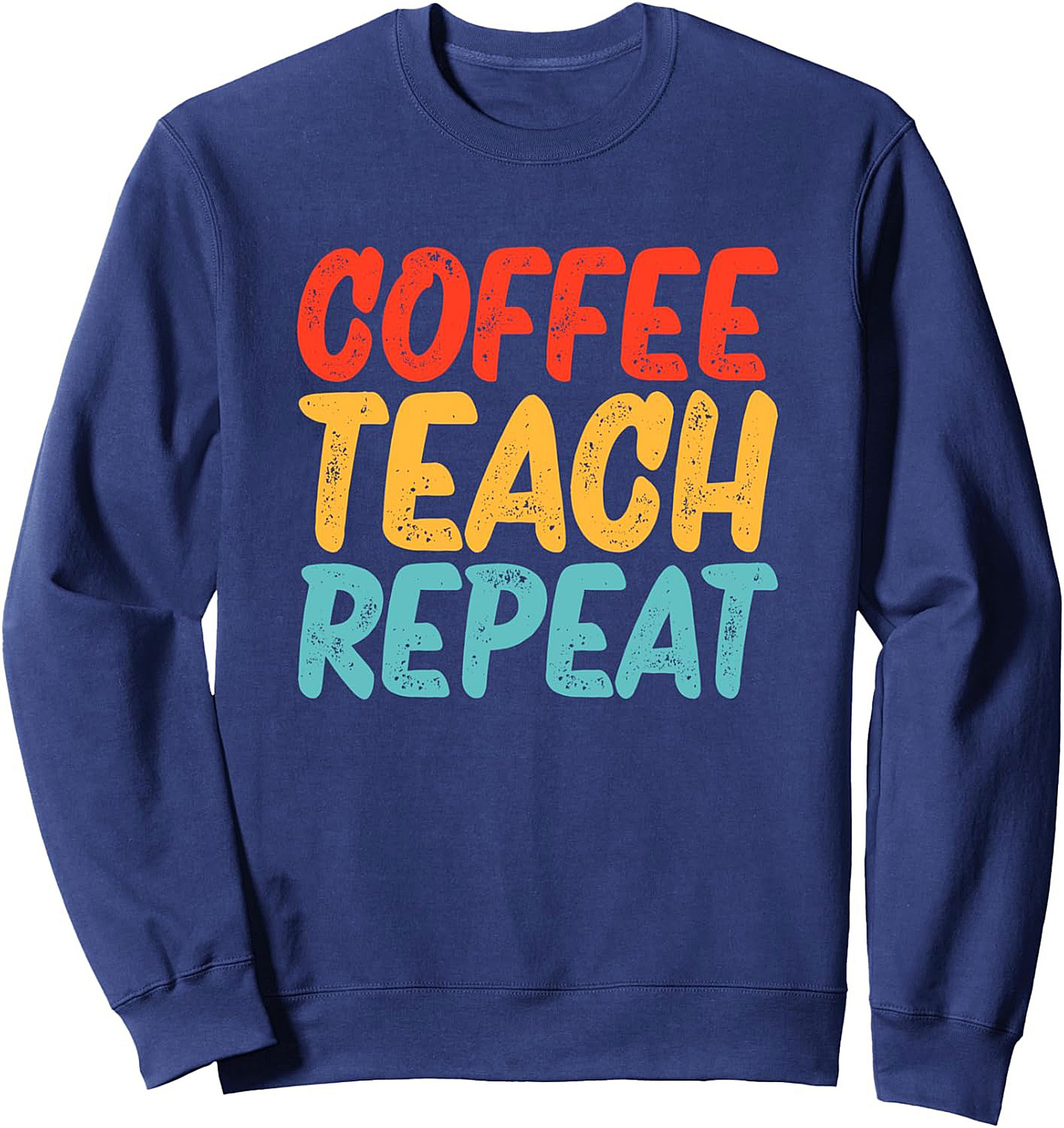 Teacher Coffee Repeat Sweatshirt Cozy Crewneck Gift