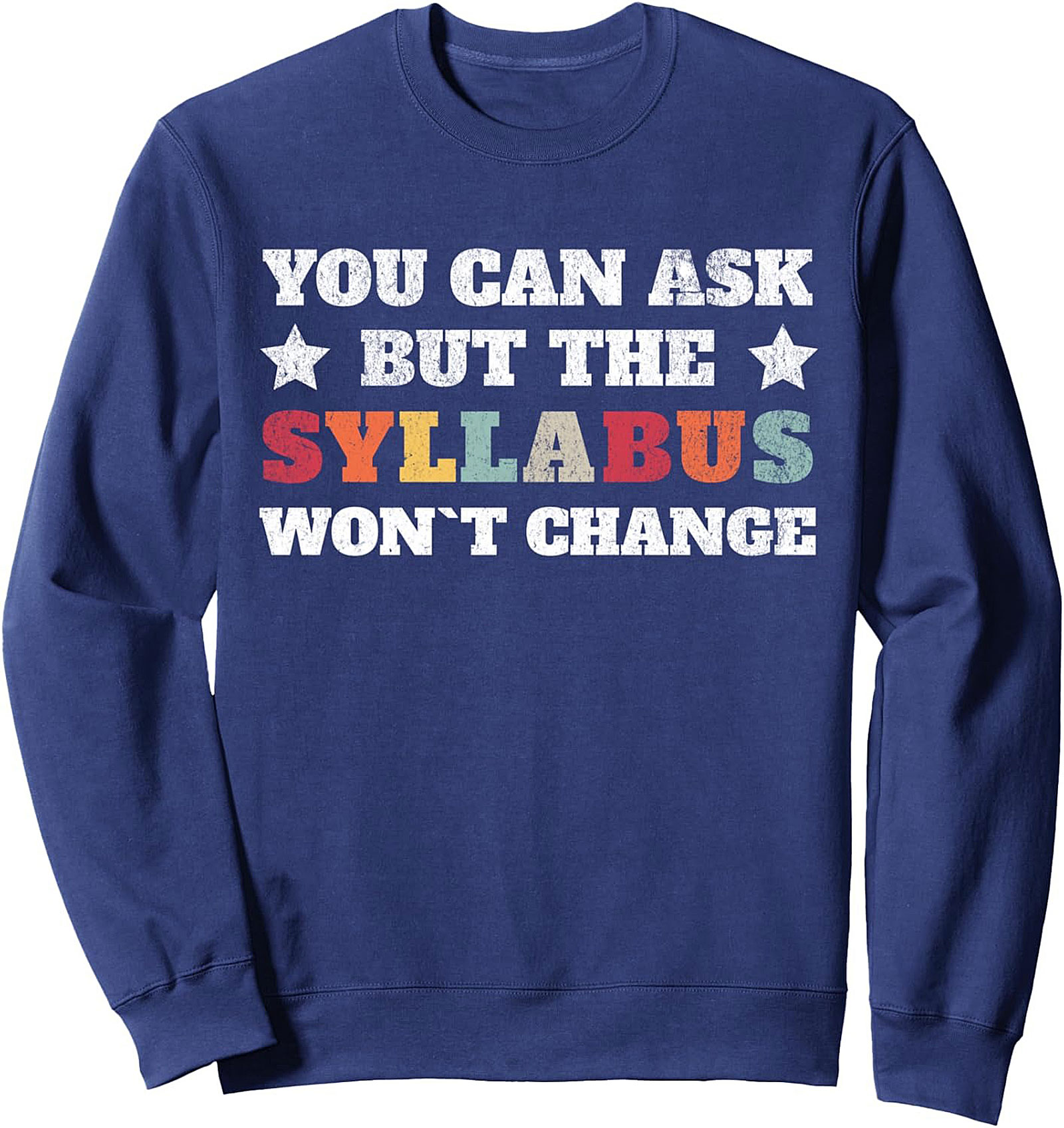 Syllabus Won't Change Teacher Humor Graphic Sweatshirt