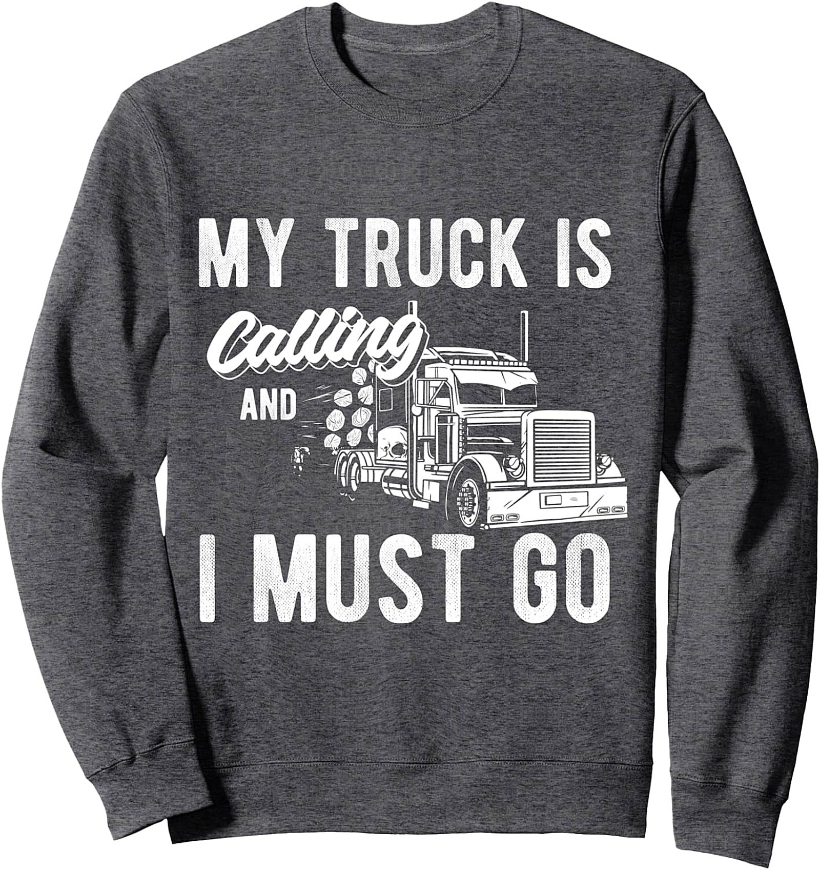 My Truck Is Calling Log Hauler Trucker Crewneck Sweatshirt