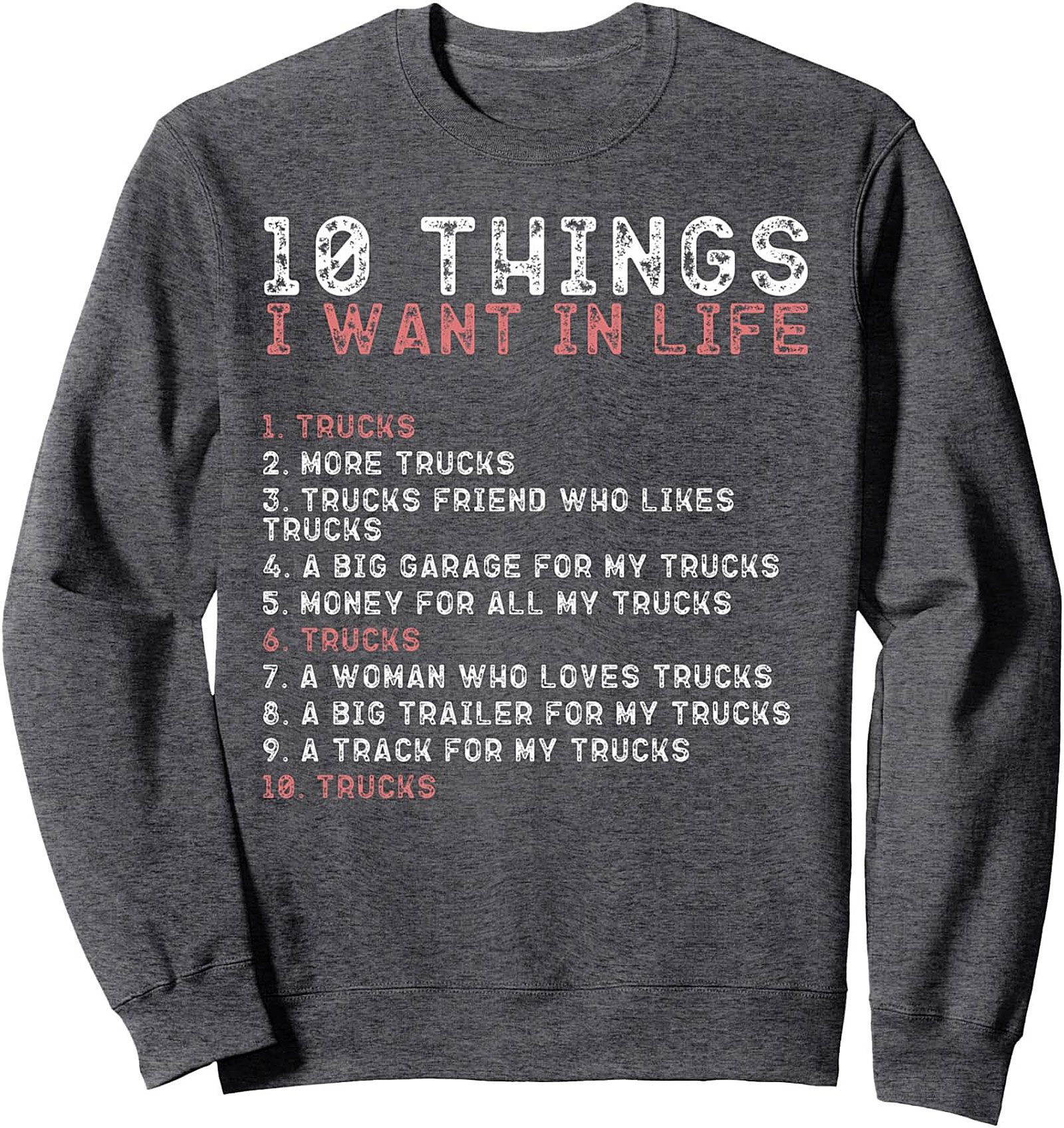 10 Things I Want in Life: The Ultimate Truck Enthusiast Sweatshirt