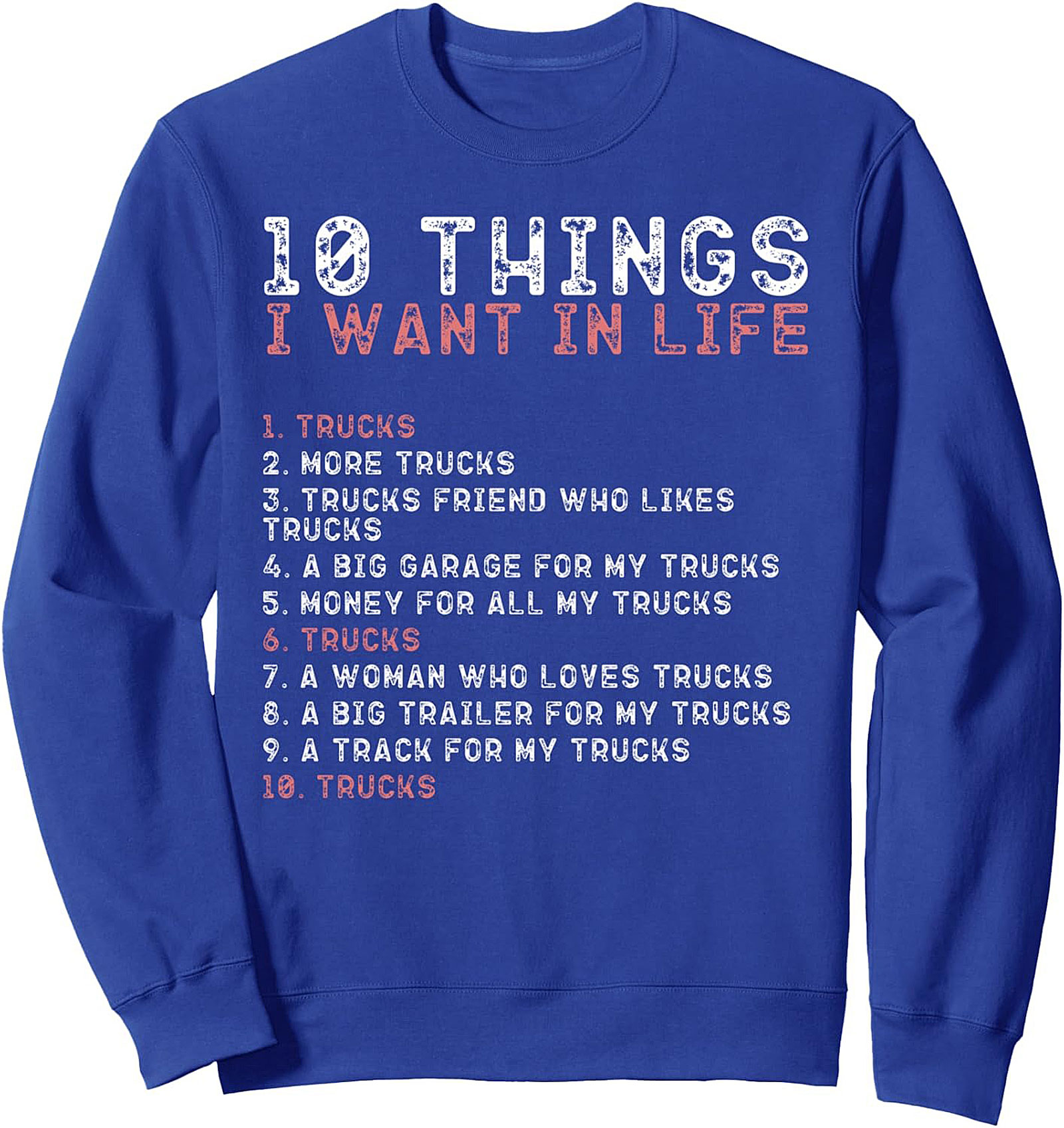 10 Things I Want in Life: The Ultimate Truck Enthusiast Sweatshirt