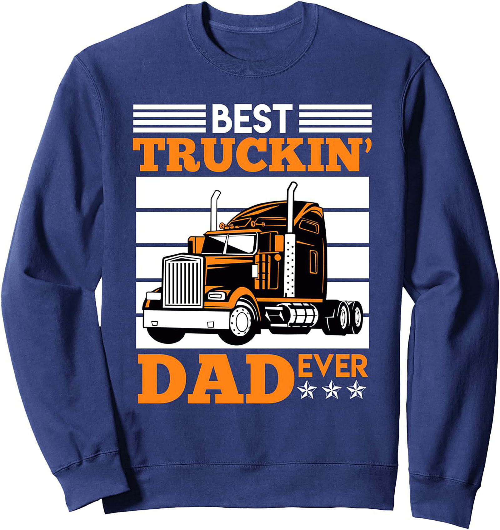 Best Truckin' Dad Ever Sweatshirt | Graphic Crewneck Pullover for Truck Drivers