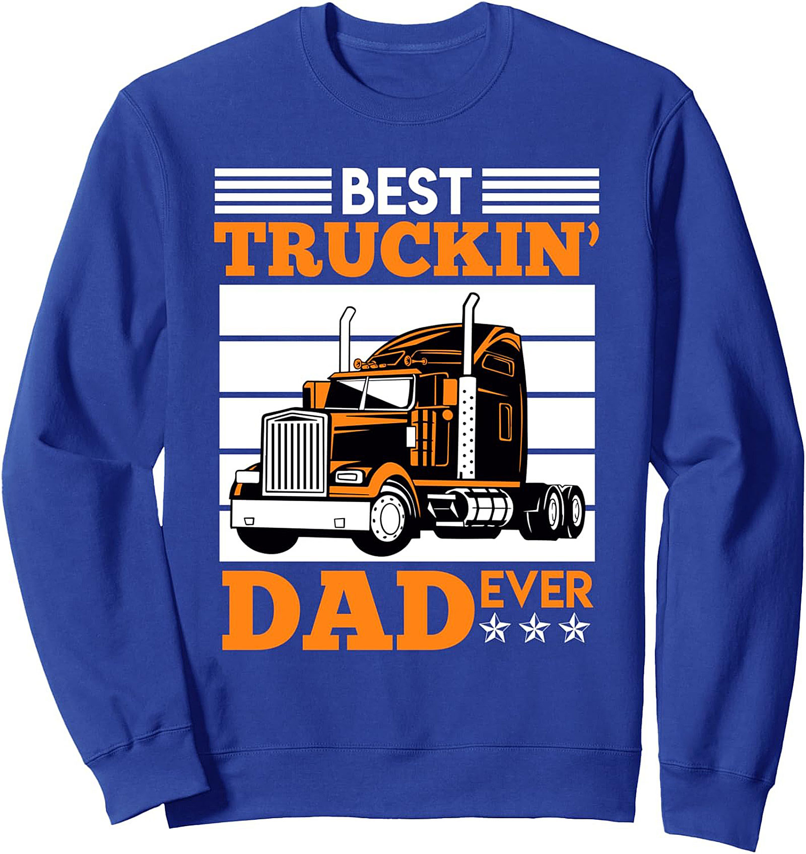 Best Truckin' Dad Ever Sweatshirt | Graphic Crewneck Pullover for Truck Drivers