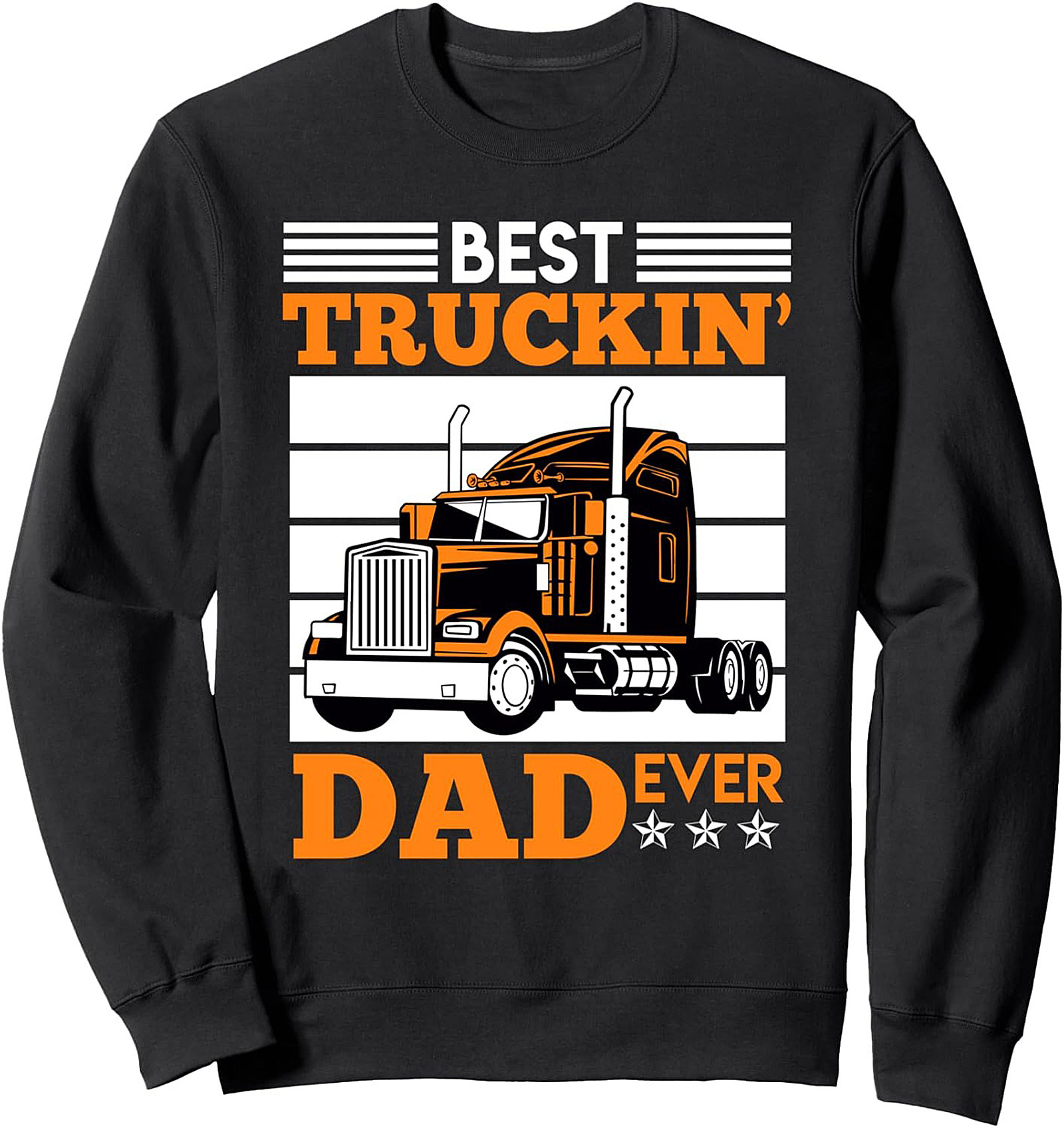 Best Truckin' Dad Ever Sweatshirt | Graphic Crewneck Pullover for Truck Drivers