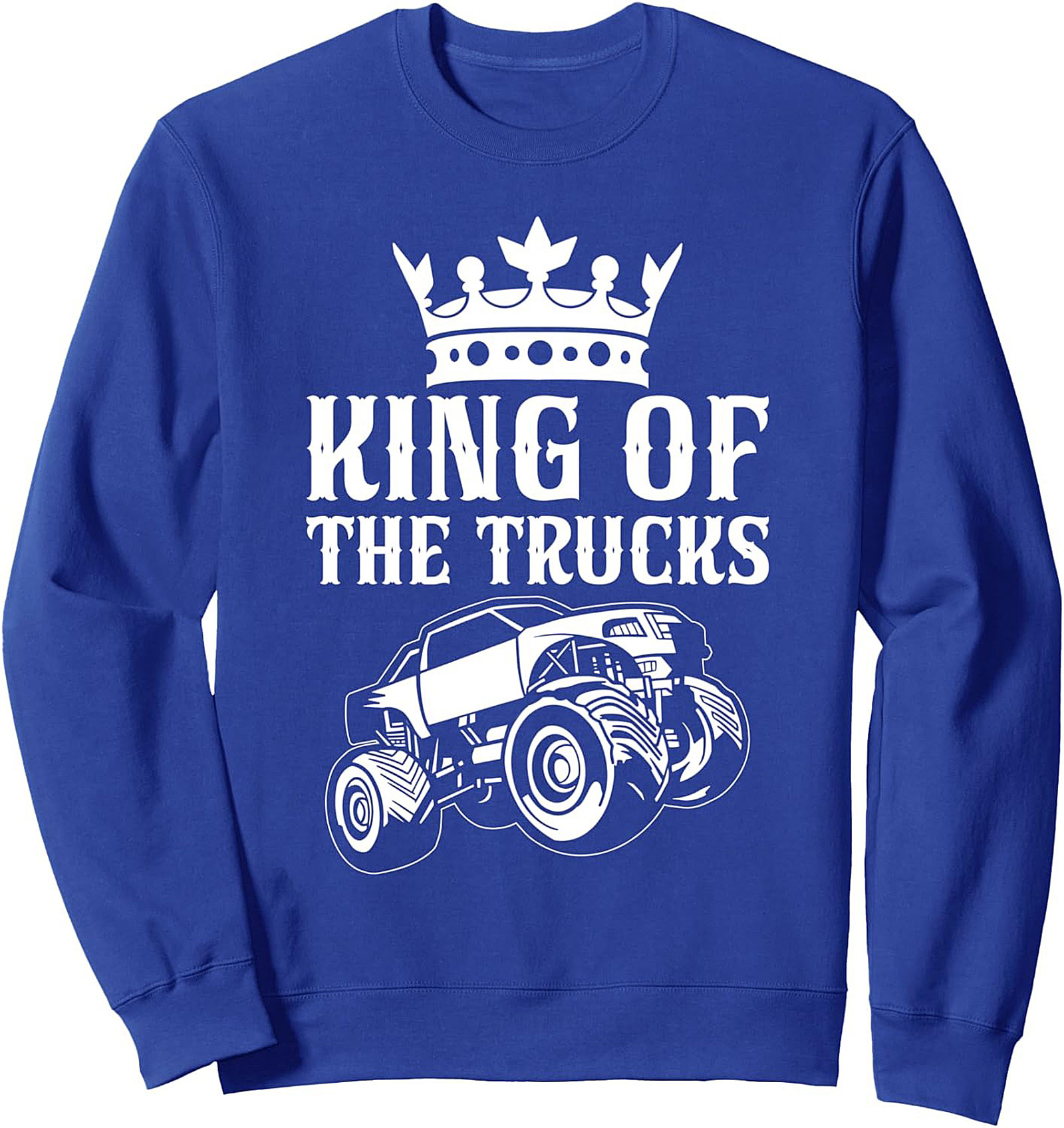 King of the Trucks Graphic Sweatshirt – Ultimate Monster Truck Crewneck Pullover
