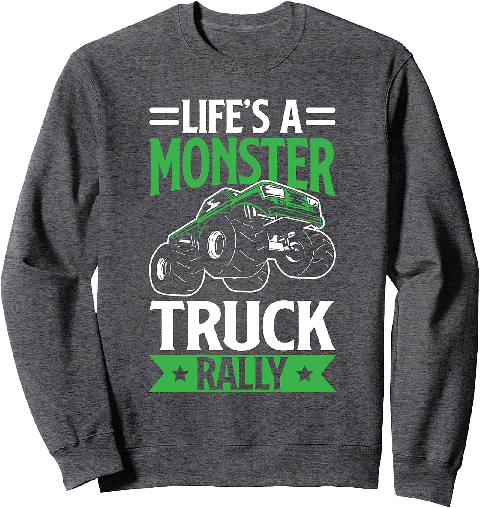 Life's a Monster Truck Rally Graphic Sweatshirt - Heavy Blend Crewneck Pullover