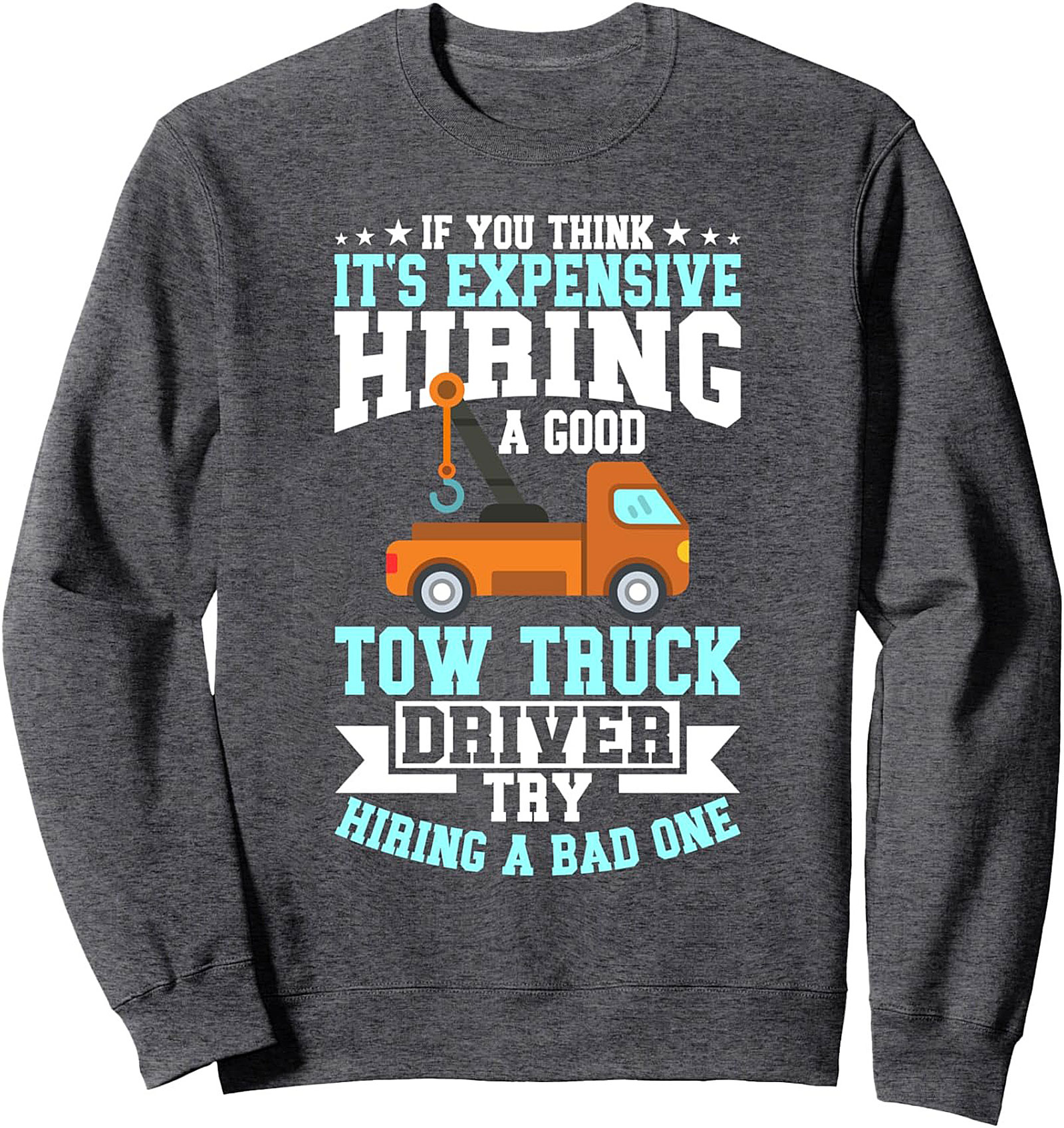 The "Good Tow Truck Driver" Value Graphic Crewneck Sweatshirt