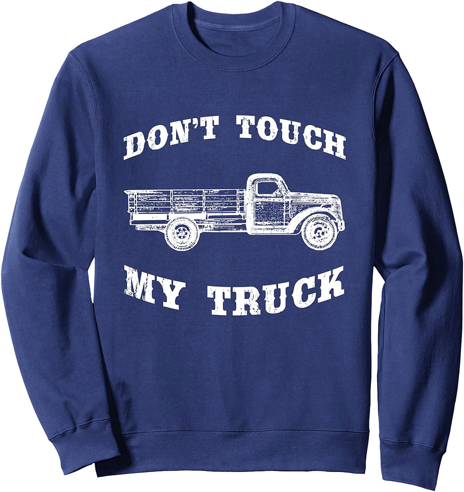 Don’t Touch My Truck Vintage Graphic Sweatshirt | Truck Enthusiast Crewneck Pullover
