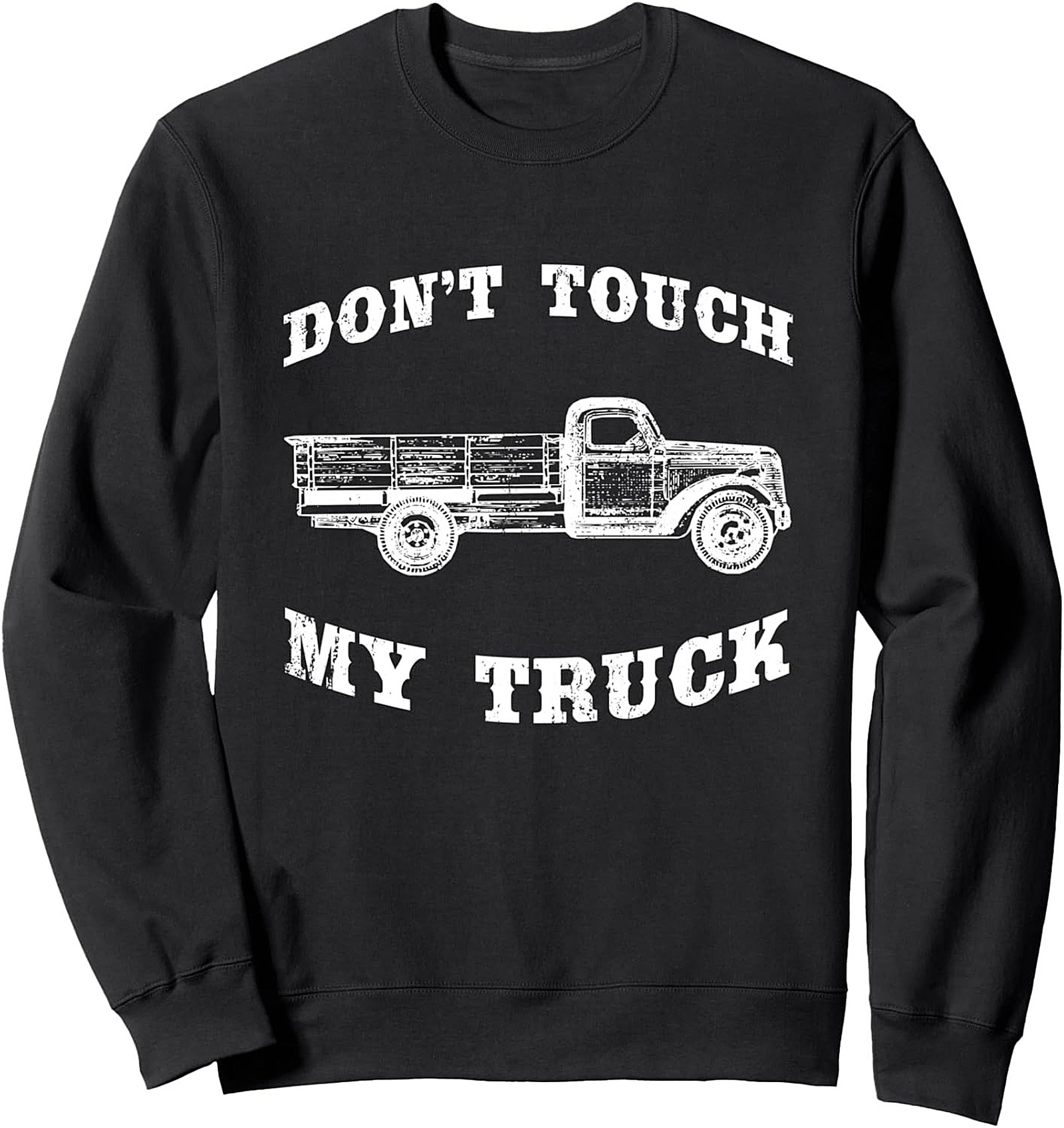 Don’t Touch My Truck Vintage Graphic Sweatshirt | Truck Enthusiast Crewneck Pullover
