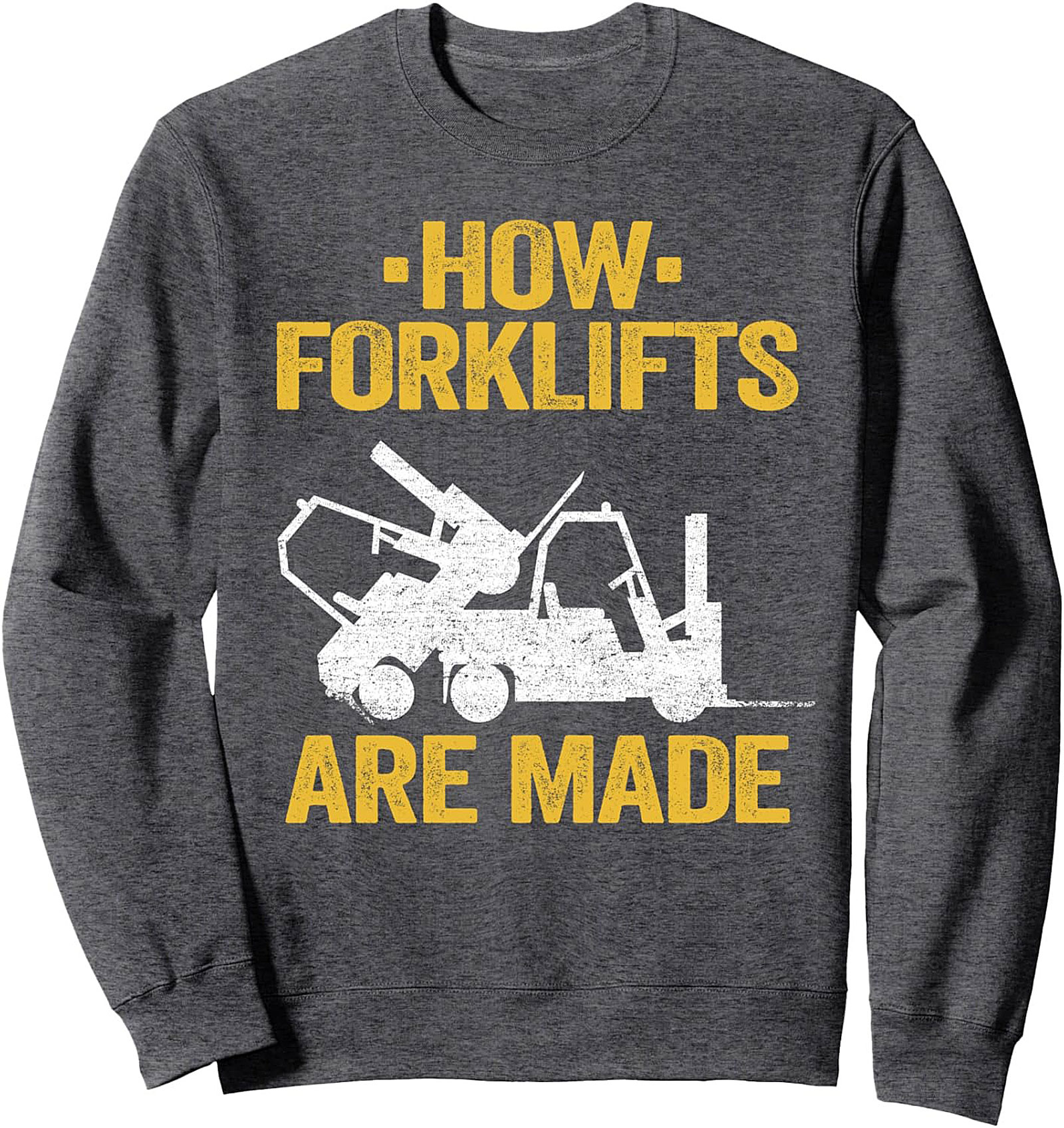 How Forklifts Are Made Funny Forklift Crewneck Sweatshirt
