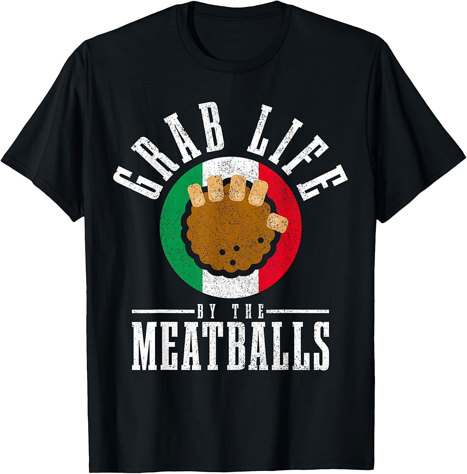 Funny Meatball T-Shirt Grab Life by the Meatballs Tee