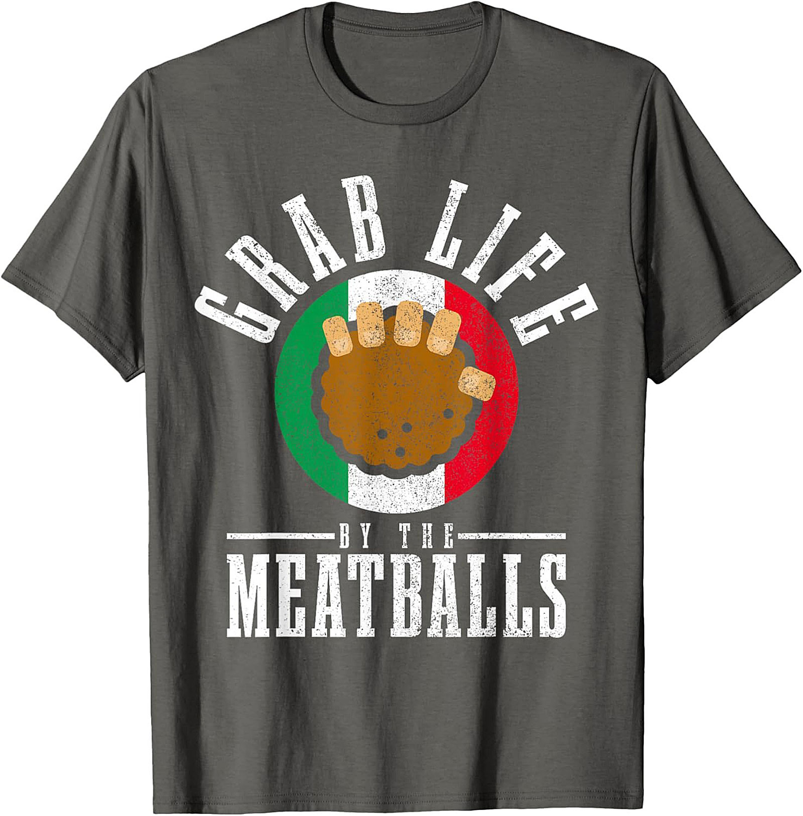 Funny Meatball T-Shirt Grab Life by the Meatballs Tee