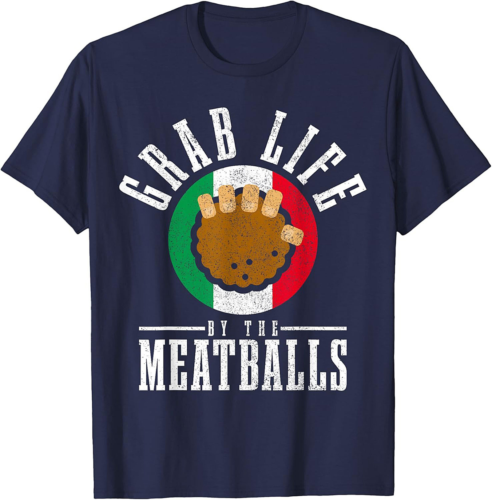 Funny Meatball T-Shirt Grab Life by the Meatballs Tee