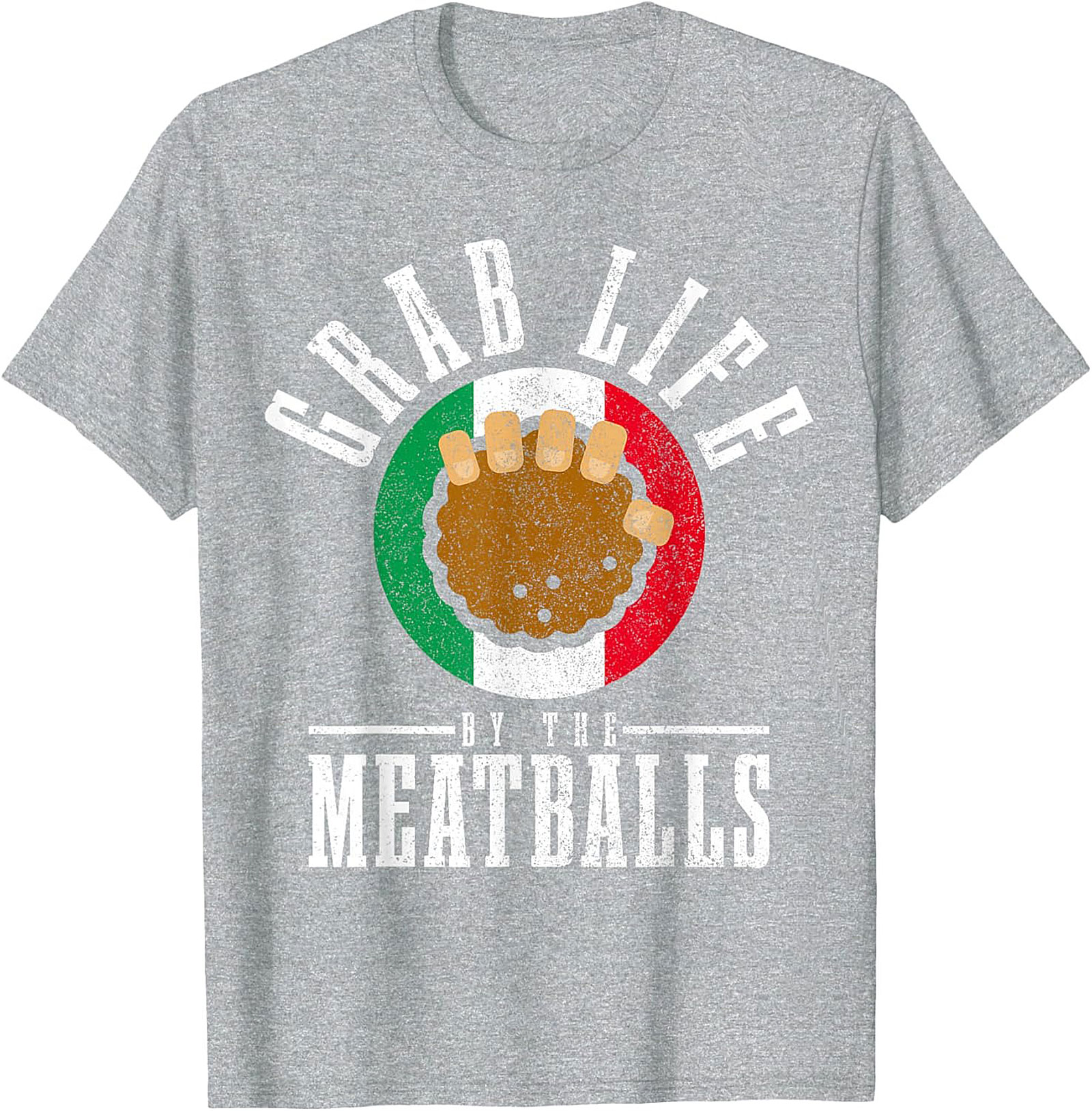 Funny Meatball T-Shirt Grab Life by the Meatballs Tee