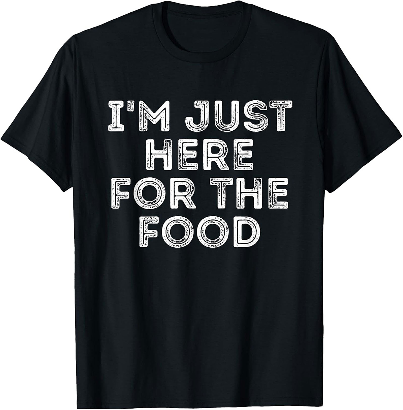 I'm Just Here For The Food Funny Foodie T-shirt Graphic Tee