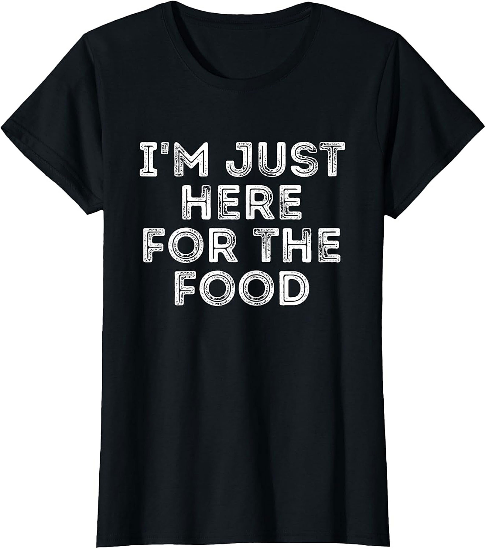 I'm Just Here For The Food Funny Foodie T-shirt Graphic Tee