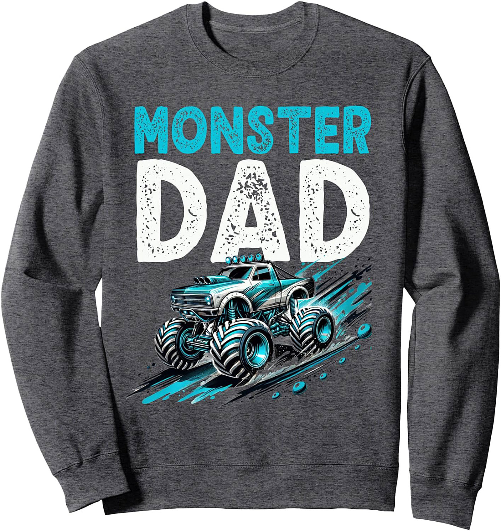 Monster Truck Dad Crewneck Sweatshirt | The Ultimate Off-Road Pullover Gift