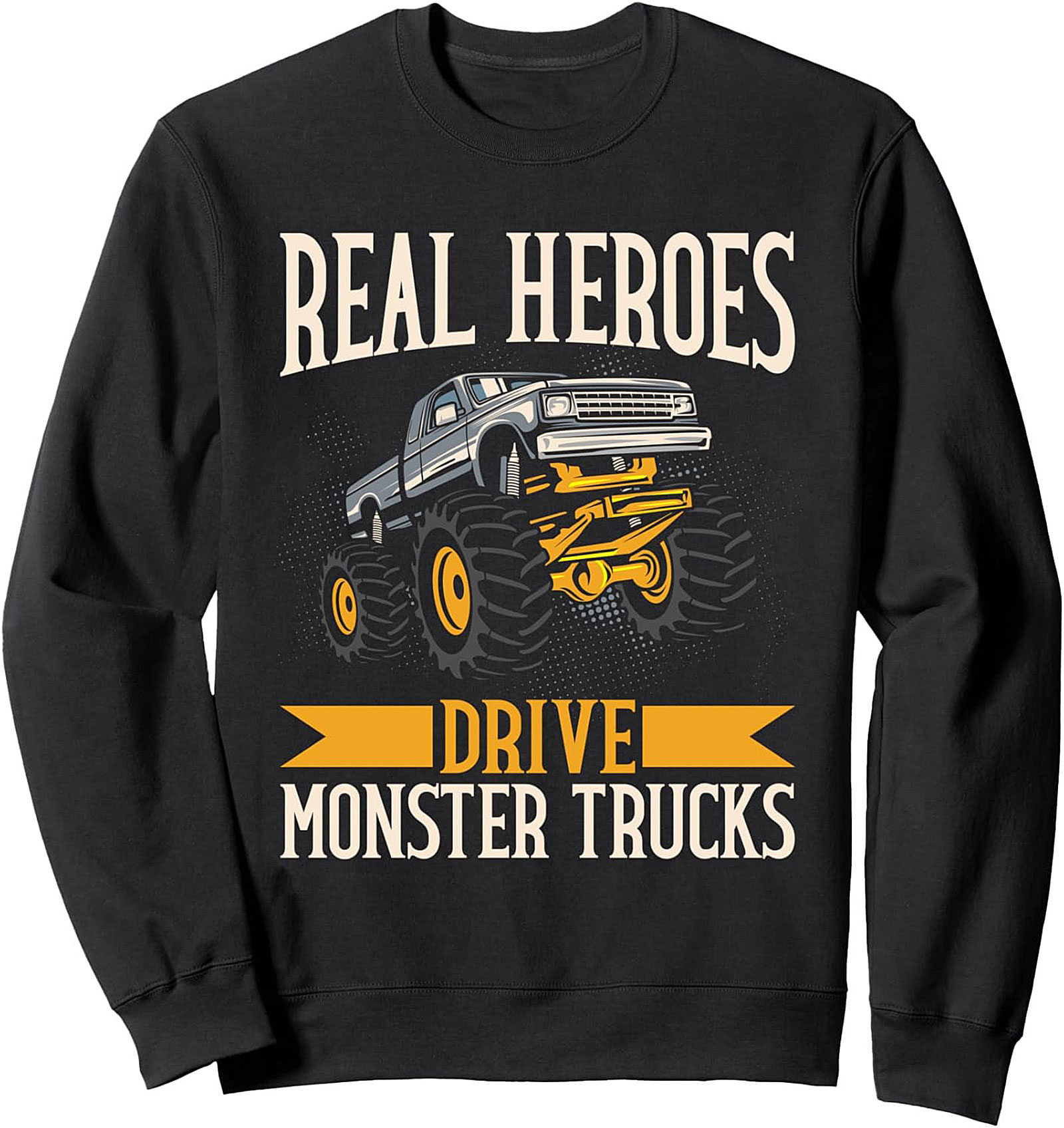 REAL HEROES DRIVE MONSTER TRUCKS Graphic Crewneck Sweatshirt