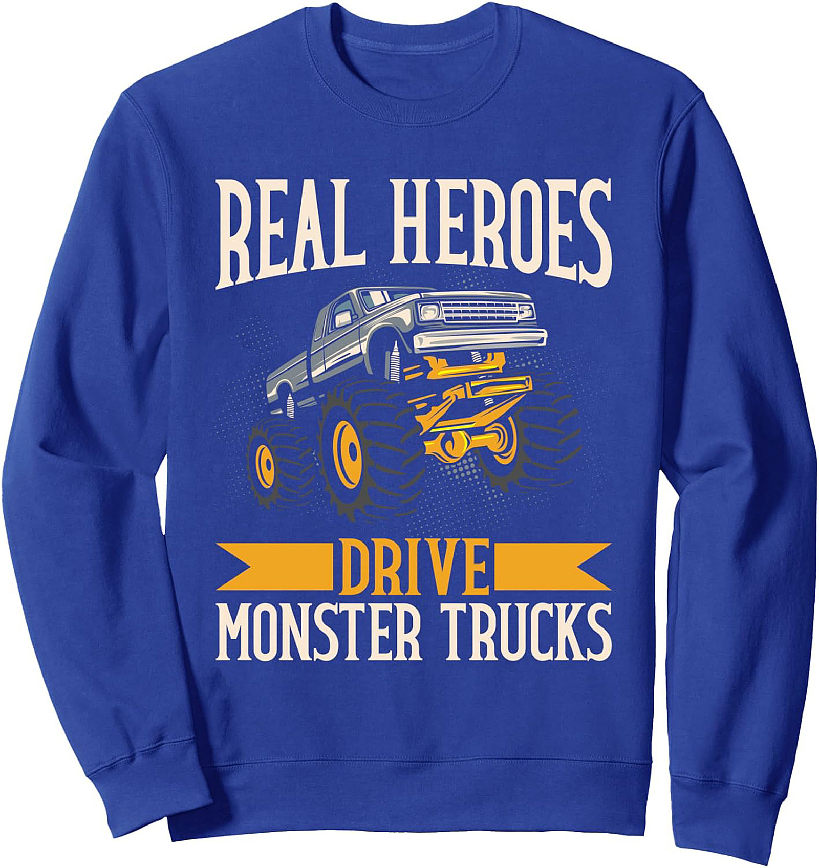 REAL HEROES DRIVE MONSTER TRUCKS Graphic Crewneck Sweatshirt