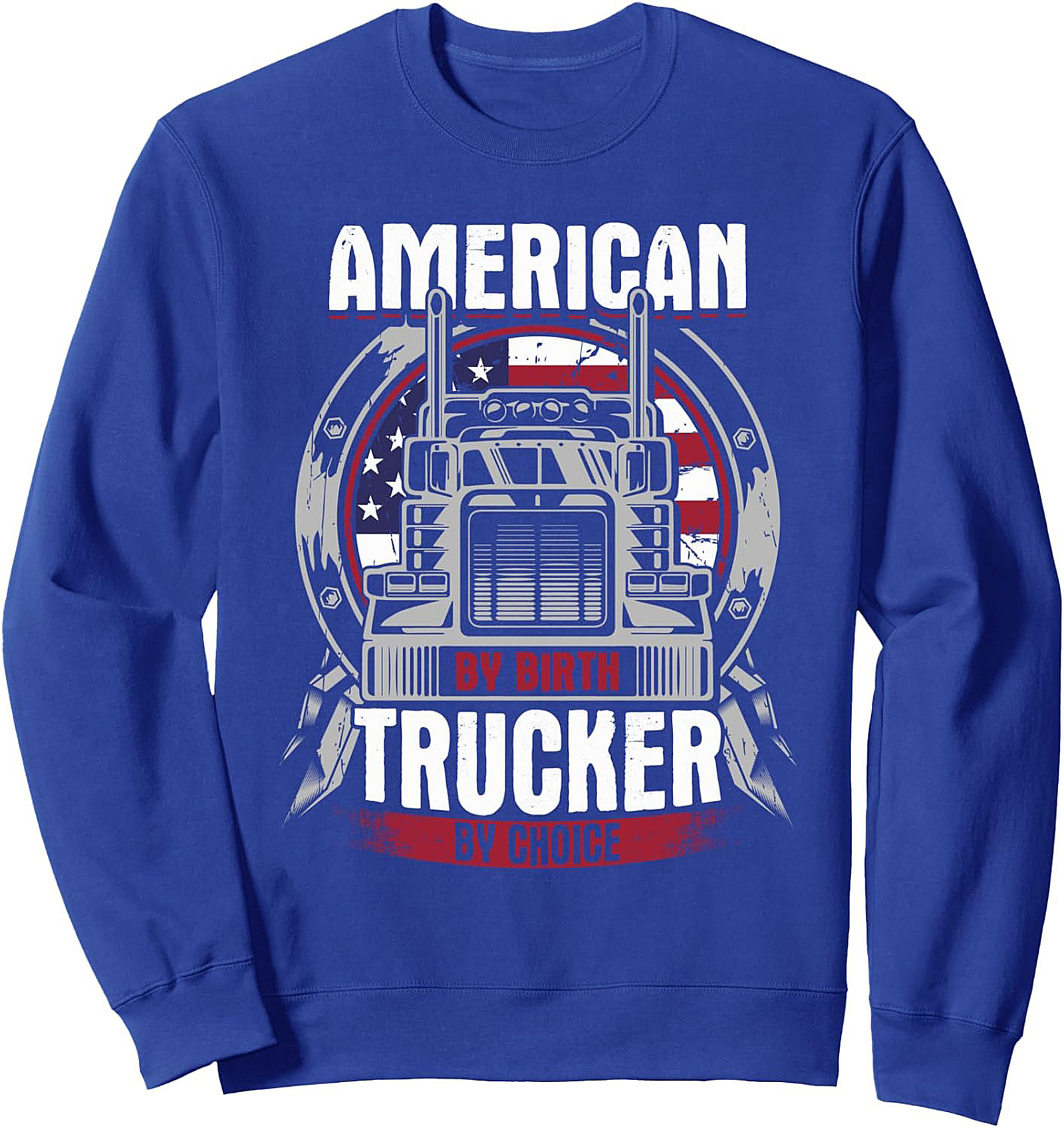 American By Birth Trucker By Choice Crewneck Sweatshirt