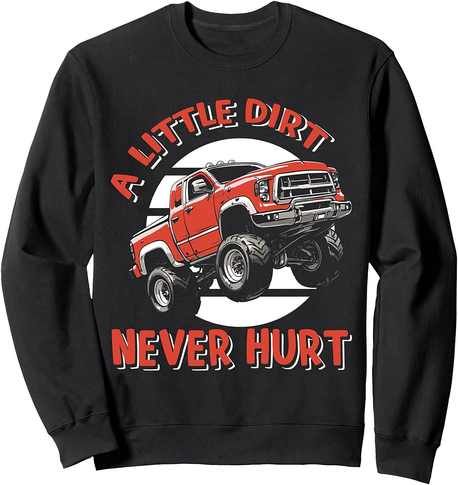 "A Little Dirt Never Hurt" Off-Road Truck Graphic Sweatshirt | Mudding Crewneck