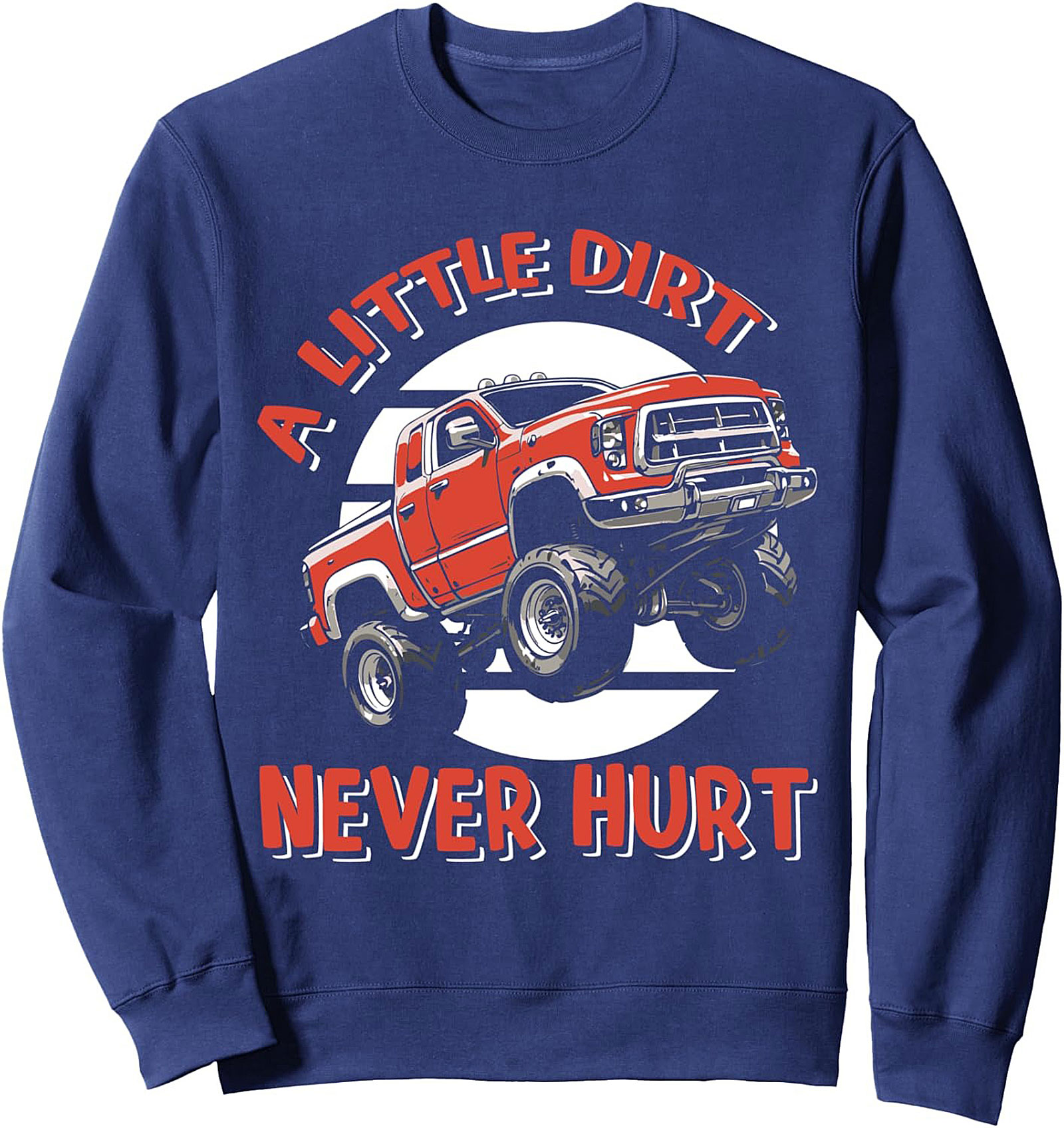 "A Little Dirt Never Hurt" Off-Road Truck Graphic Sweatshirt | Mudding Crewneck