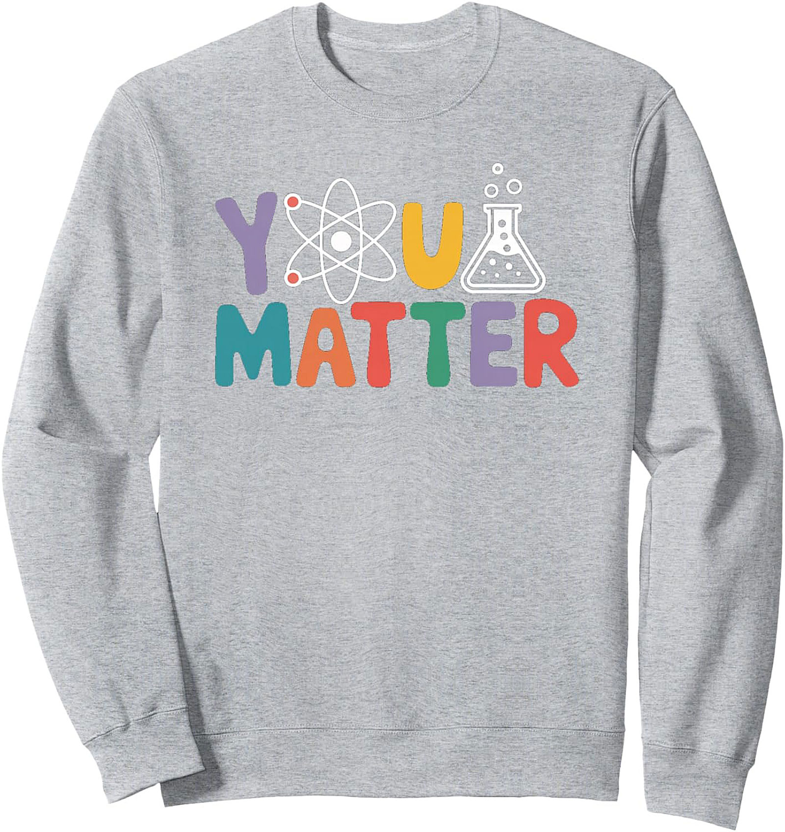 Science Affirmation Crewneck Sweatshirt You Matter STEM Gift
