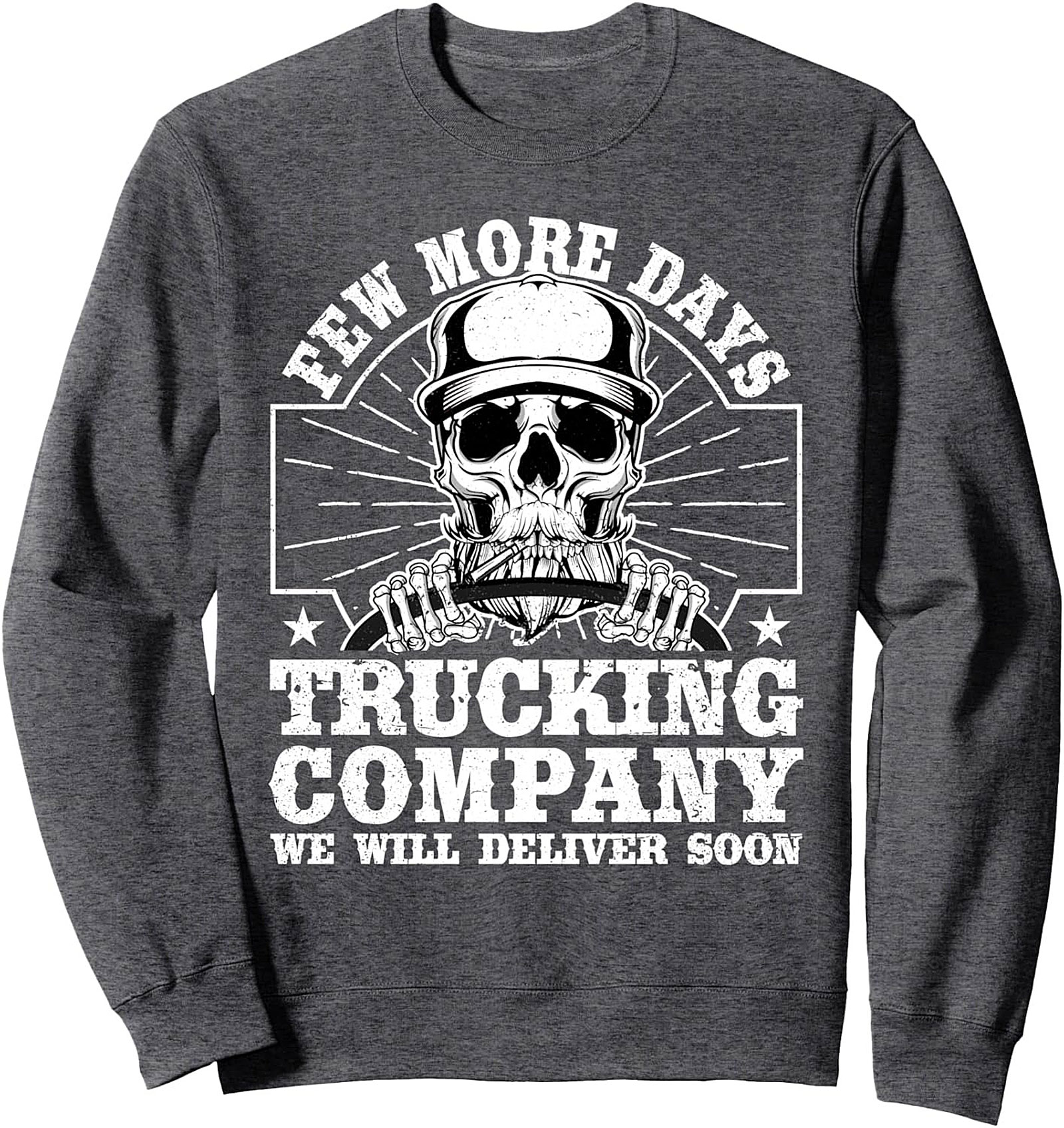 Trucking Company Graphic Sweatshirt: Few More Days Delivery Crewneck