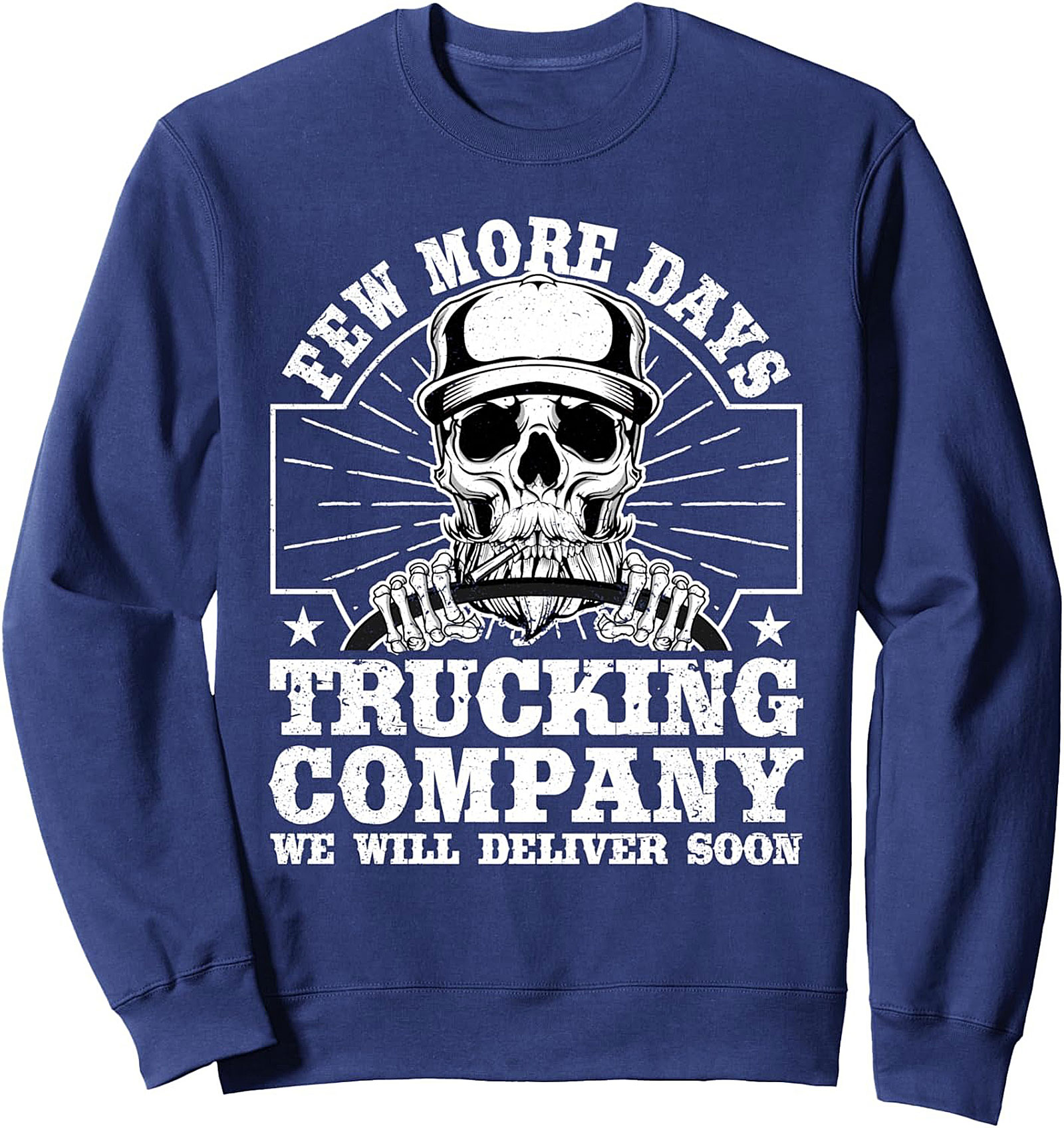 Trucking Company Graphic Sweatshirt: Few More Days Delivery Crewneck