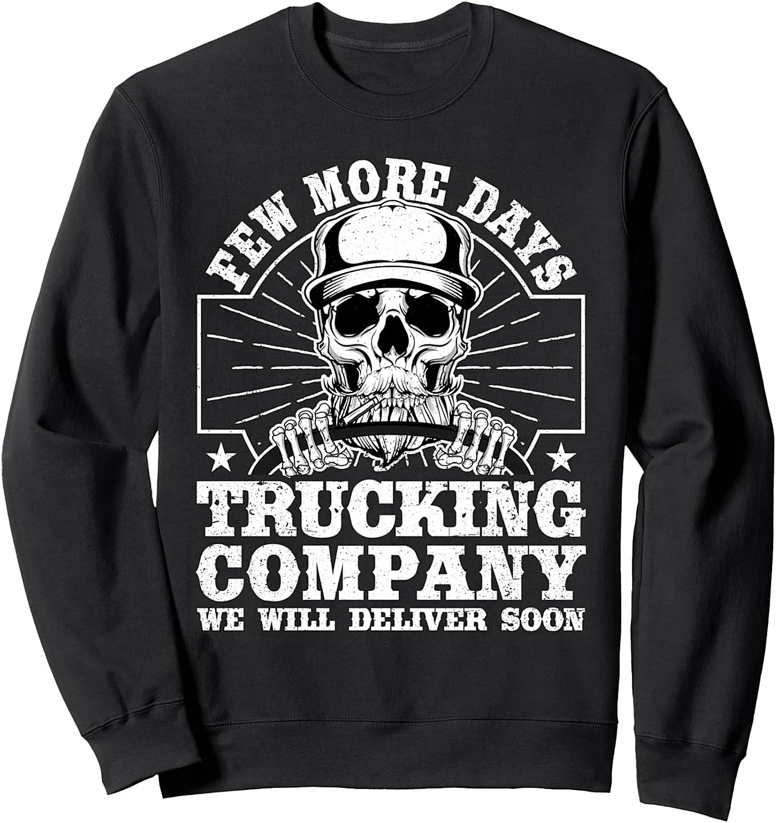 Trucking Company Graphic Sweatshirt: Few More Days Delivery Crewneck