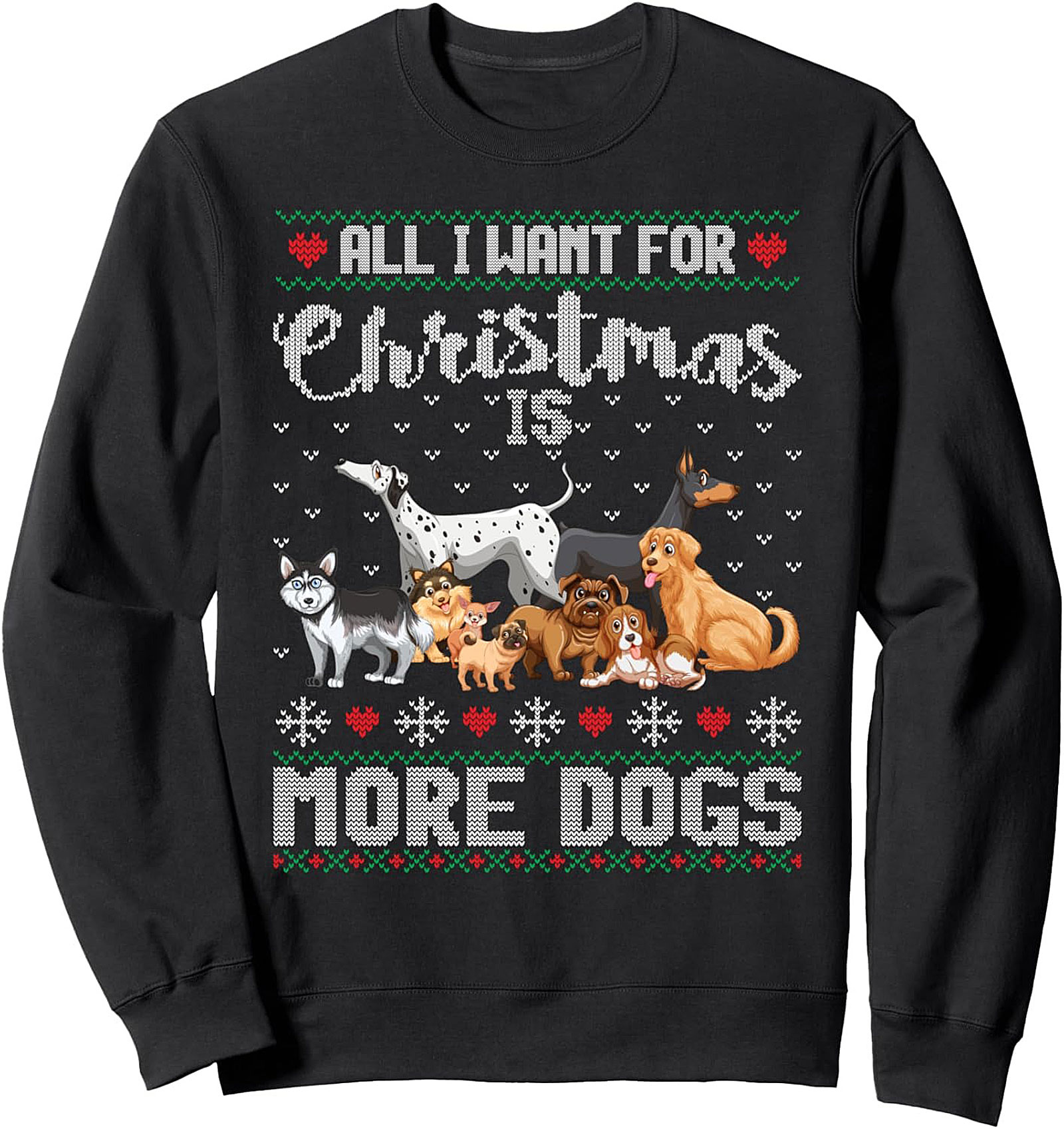 All I Want for Christmas is More Dogs – Dog Lover Christmas Crewneck Sweatshirt