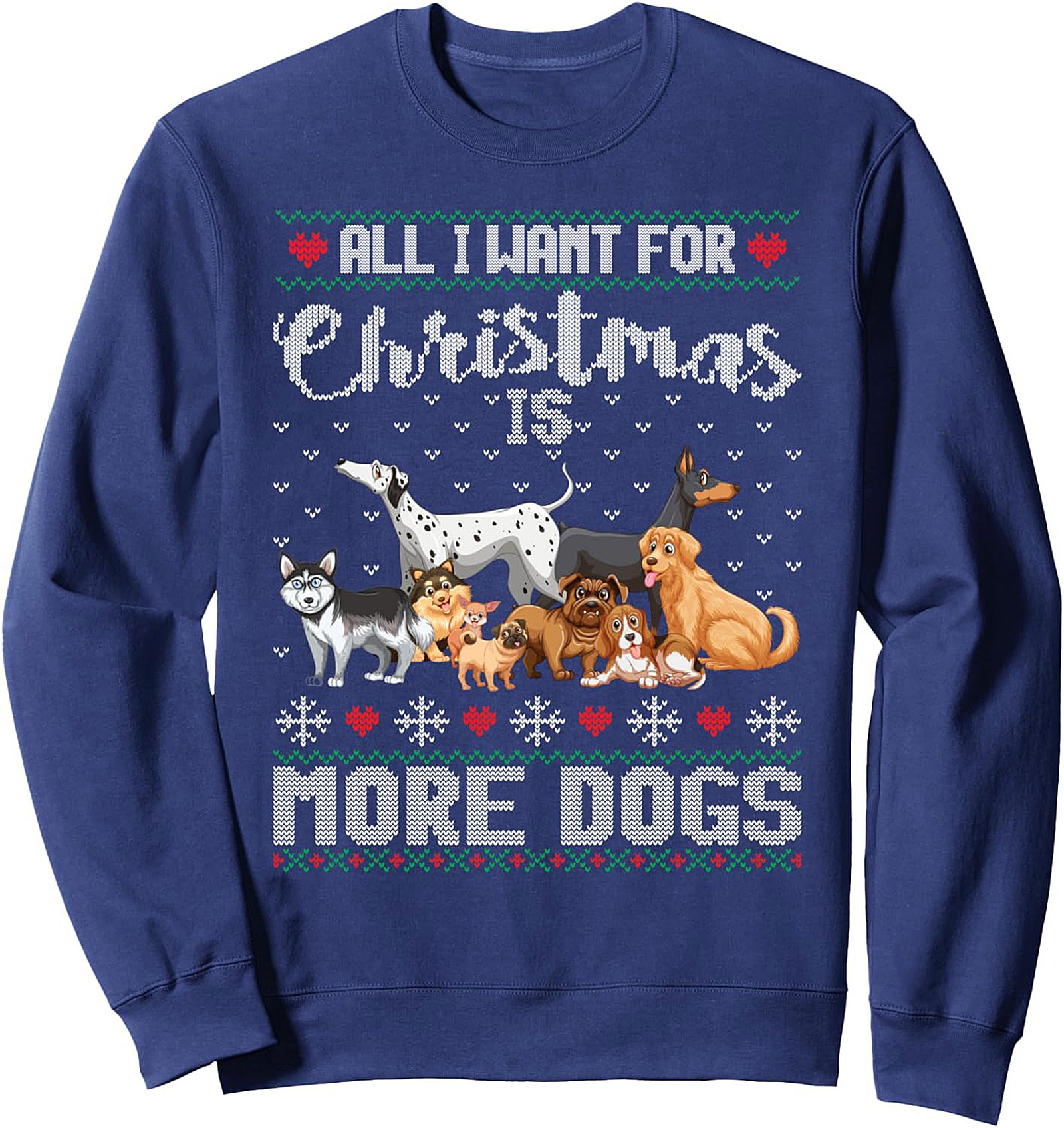 All I Want for Christmas is More Dogs – Dog Lover Christmas Crewneck Sweatshirt