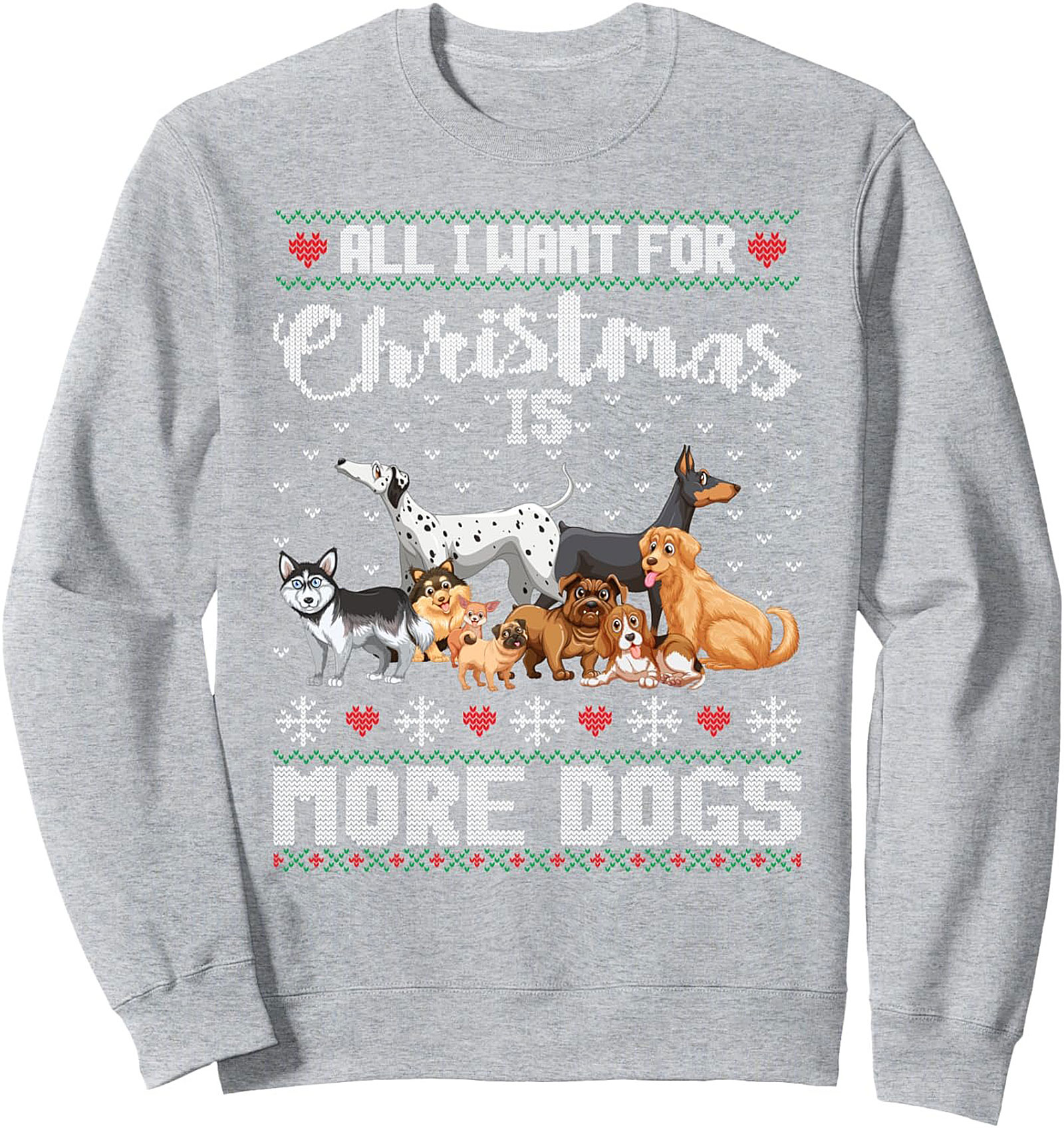 All I Want for Christmas is More Dogs – Dog Lover Christmas Crewneck Sweatshirt