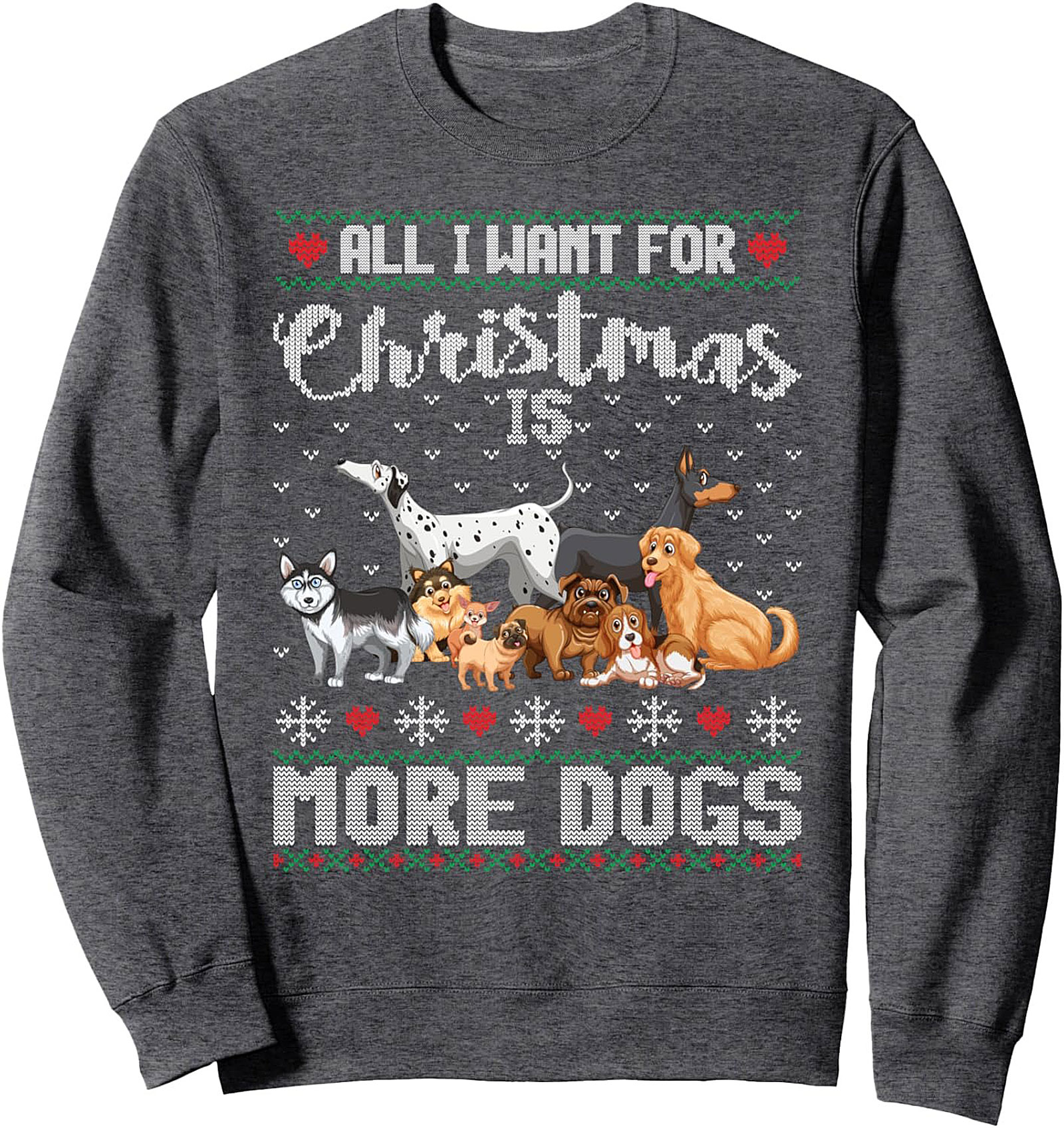 All I Want for Christmas is More Dogs – Dog Lover Christmas Crewneck Sweatshirt