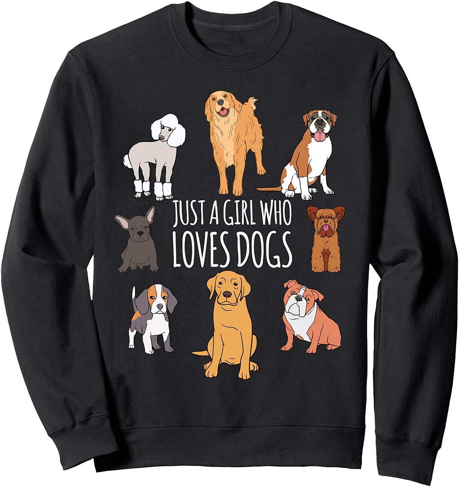 Just A Girl Who Loves Dogs Crewneck Sweatshirt | Cozy Dog Breed Pullover