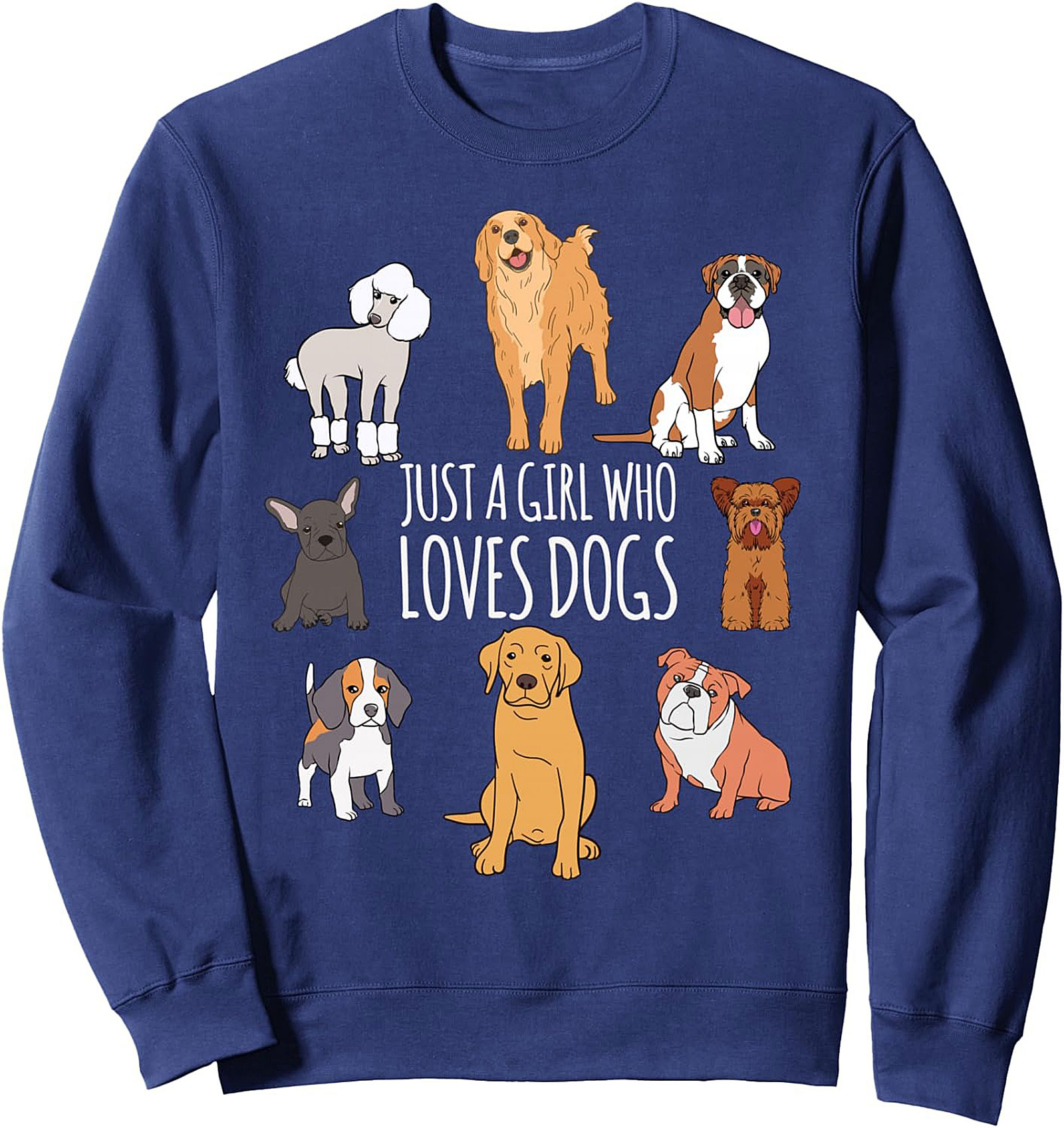 Just A Girl Who Loves Dogs Crewneck Sweatshirt | Cozy Dog Breed Pullover