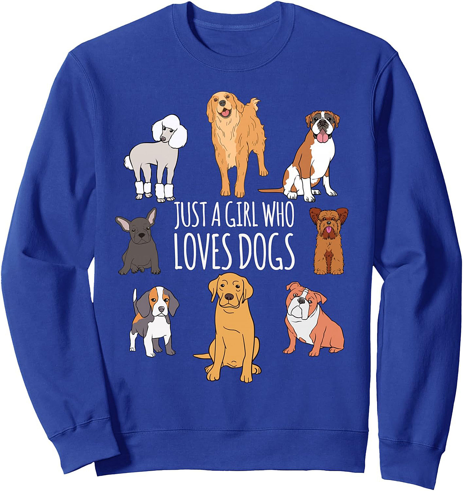 Just A Girl Who Loves Dogs Crewneck Sweatshirt | Cozy Dog Breed Pullover