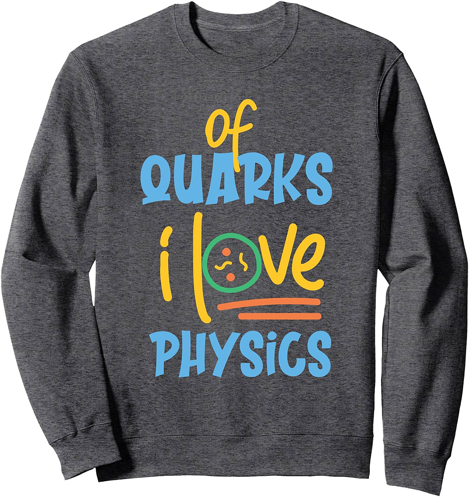 Physics Crewneck Sweatshirt Quarks Science Pullover Gift