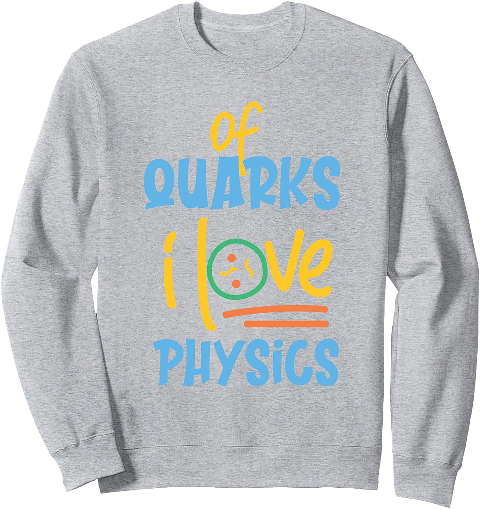 Physics Crewneck Sweatshirt Quarks Science Pullover Gift