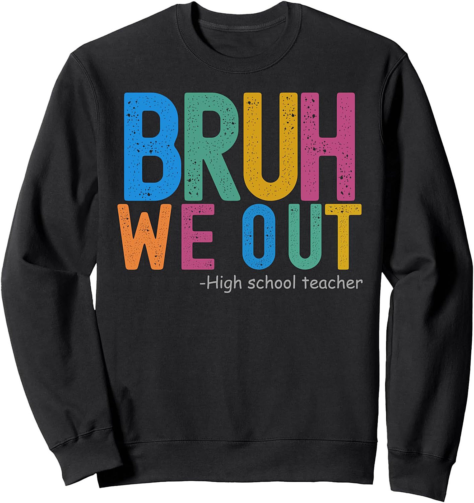 Bruh We Out Teacher Humor Crewneck Sweatshirt Gift Idea