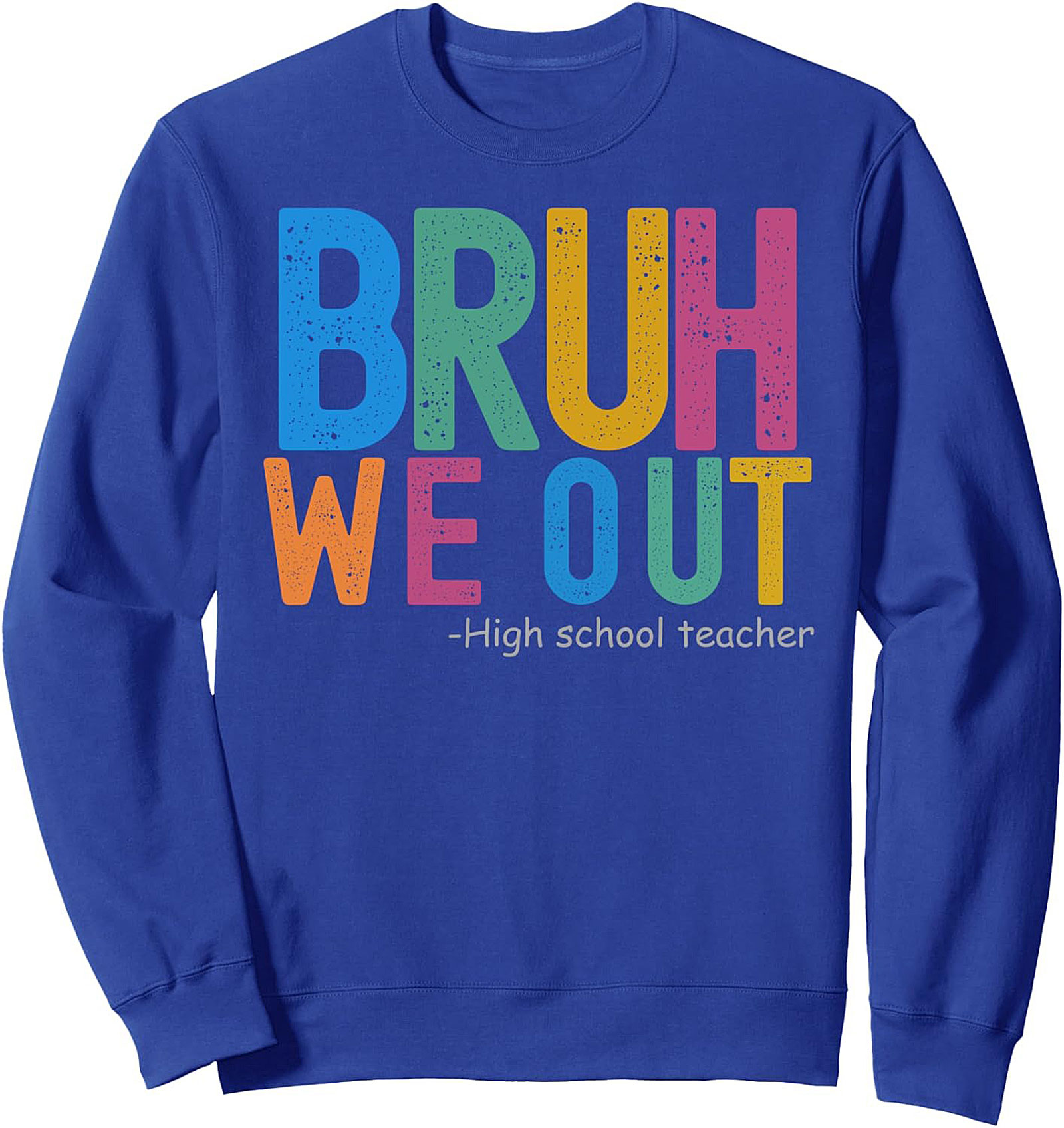 Bruh We Out Teacher Humor Crewneck Sweatshirt Gift Idea