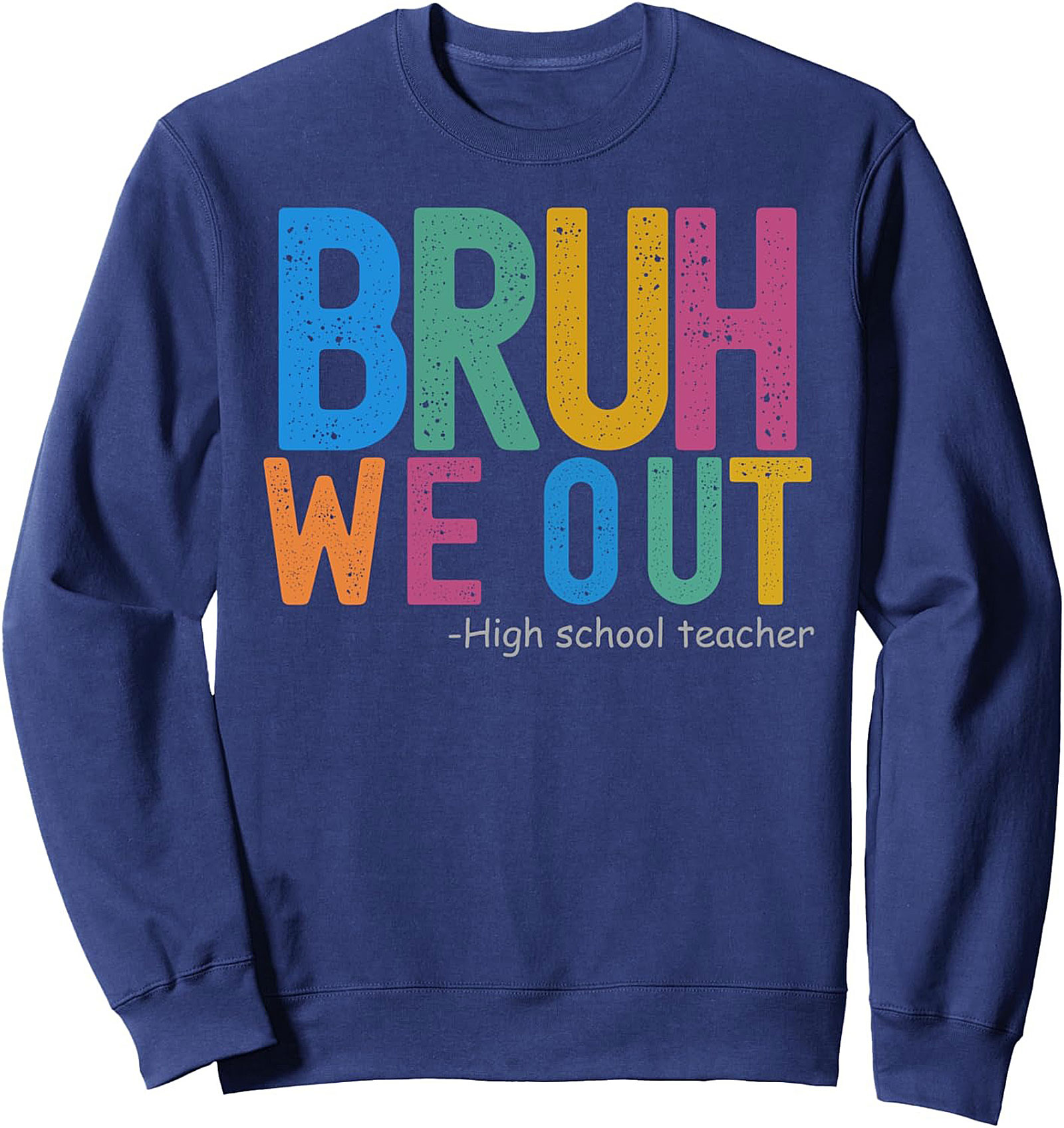 Bruh We Out Teacher Humor Crewneck Sweatshirt Gift Idea