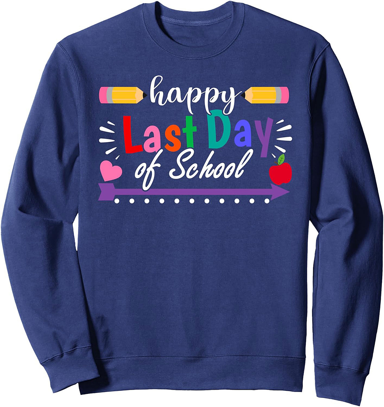 Happy Last Day of School Crewneck Sweatshirt Teacher Gift