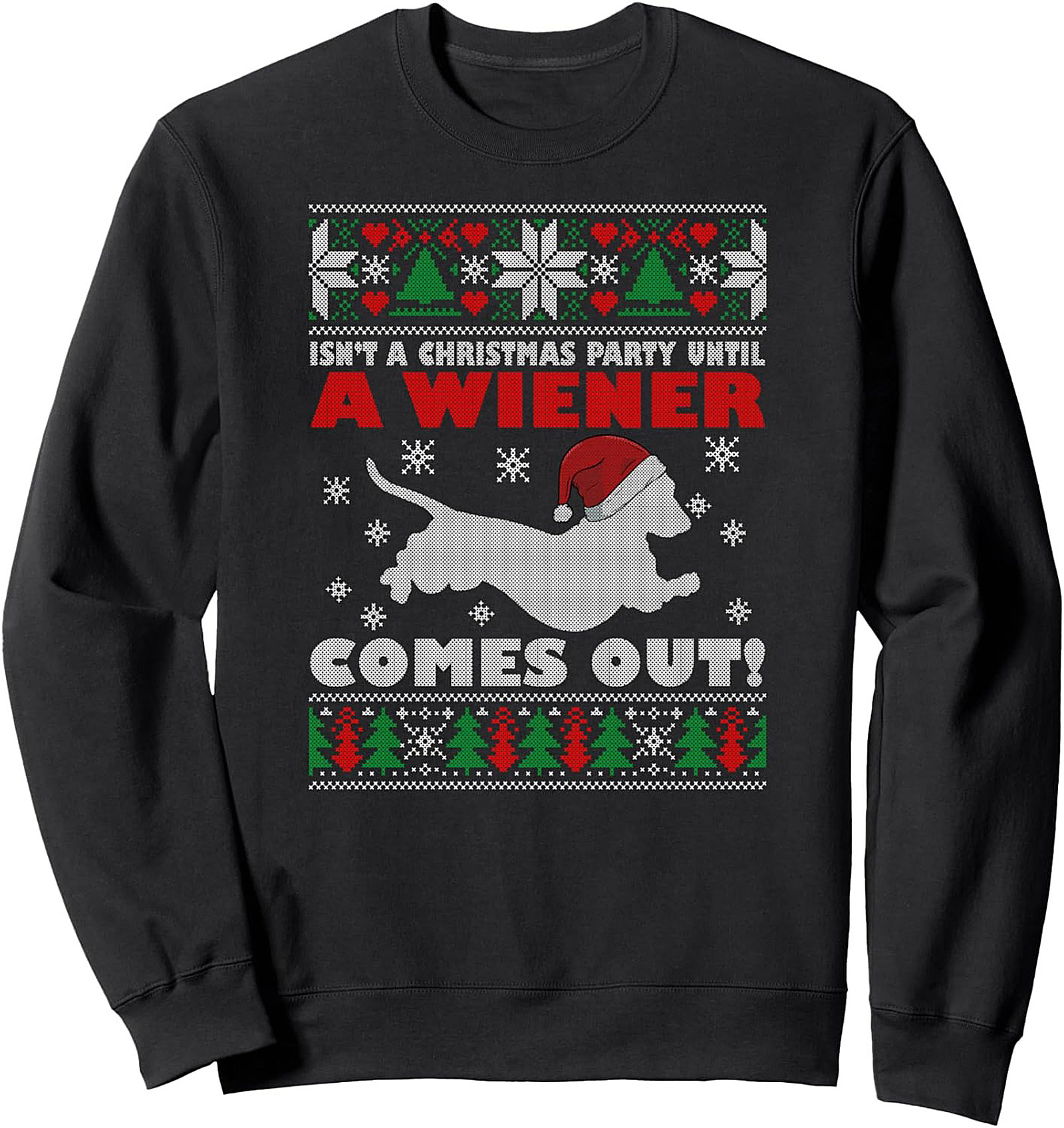 Isn't A Christmas Party Until A Wiener Comes Out! Wiener Dog Christmas Crewneck Sweatshirt