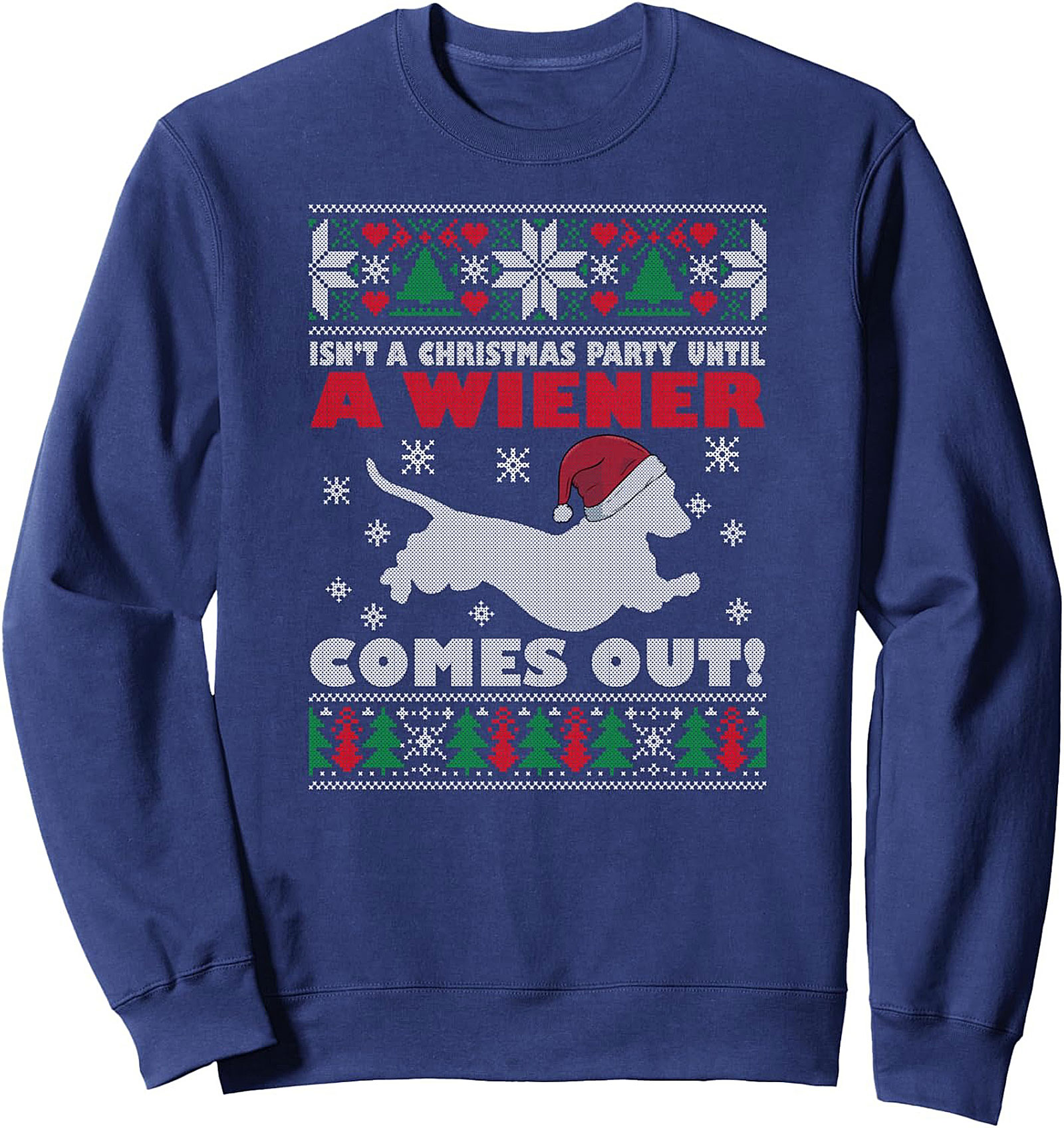  Isn't A Christmas Party Until A Wiener Comes Out! Wiener Dog Christmas Crewneck Sweatshirt