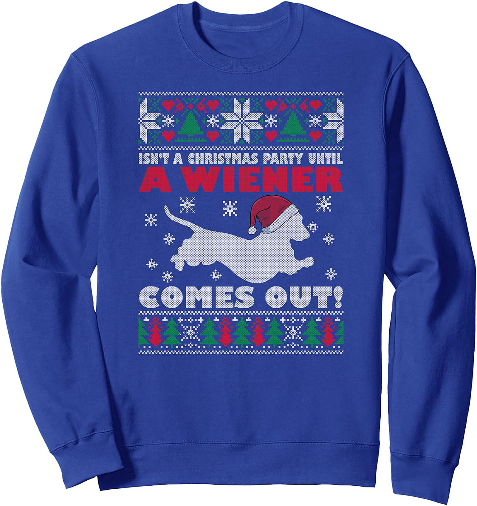  Isn't A Christmas Party Until A Wiener Comes Out! Wiener Dog Christmas Crewneck Sweatshirt